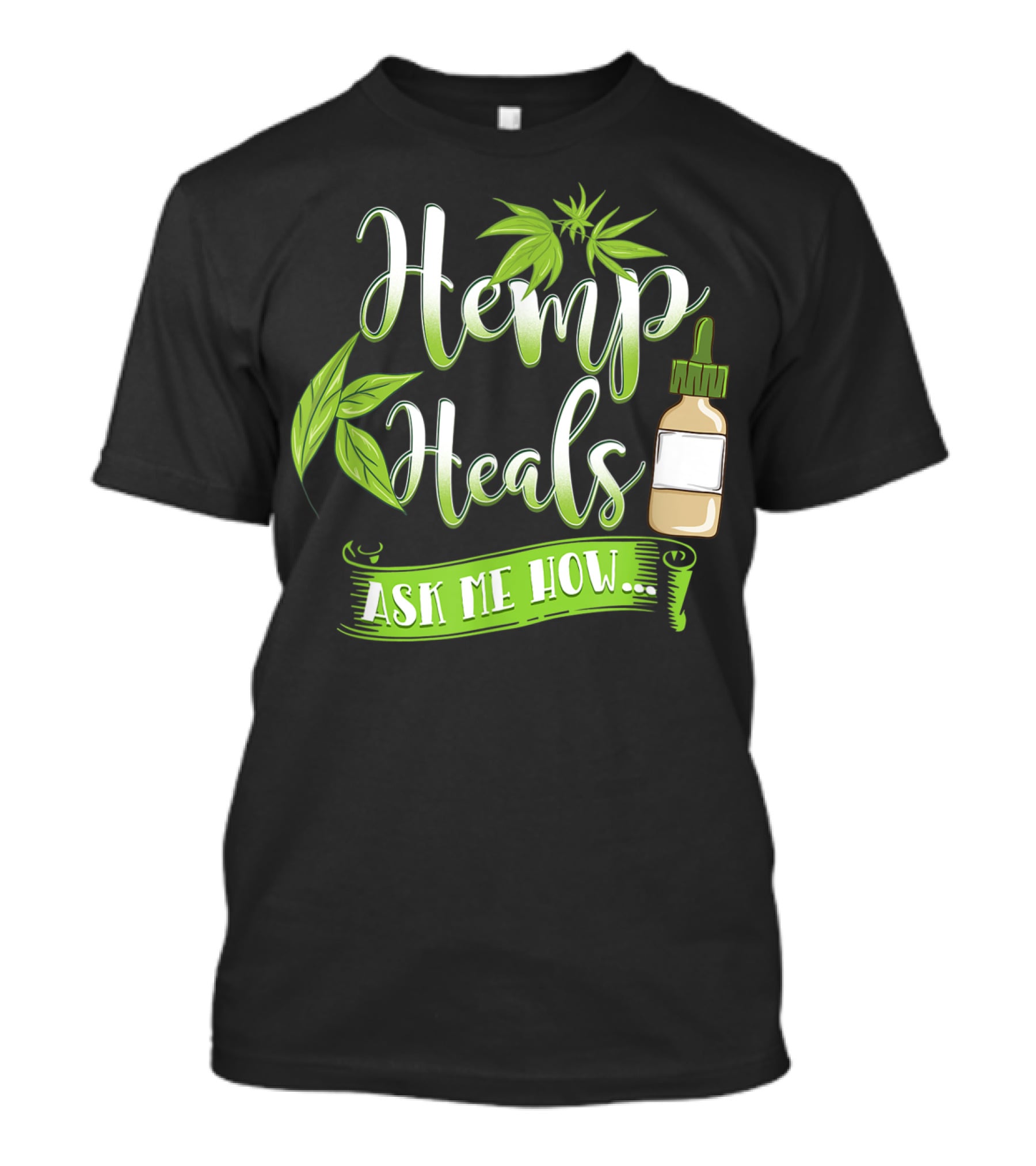 Hemp Heals Ask Me How CBD Oil T-Shirt