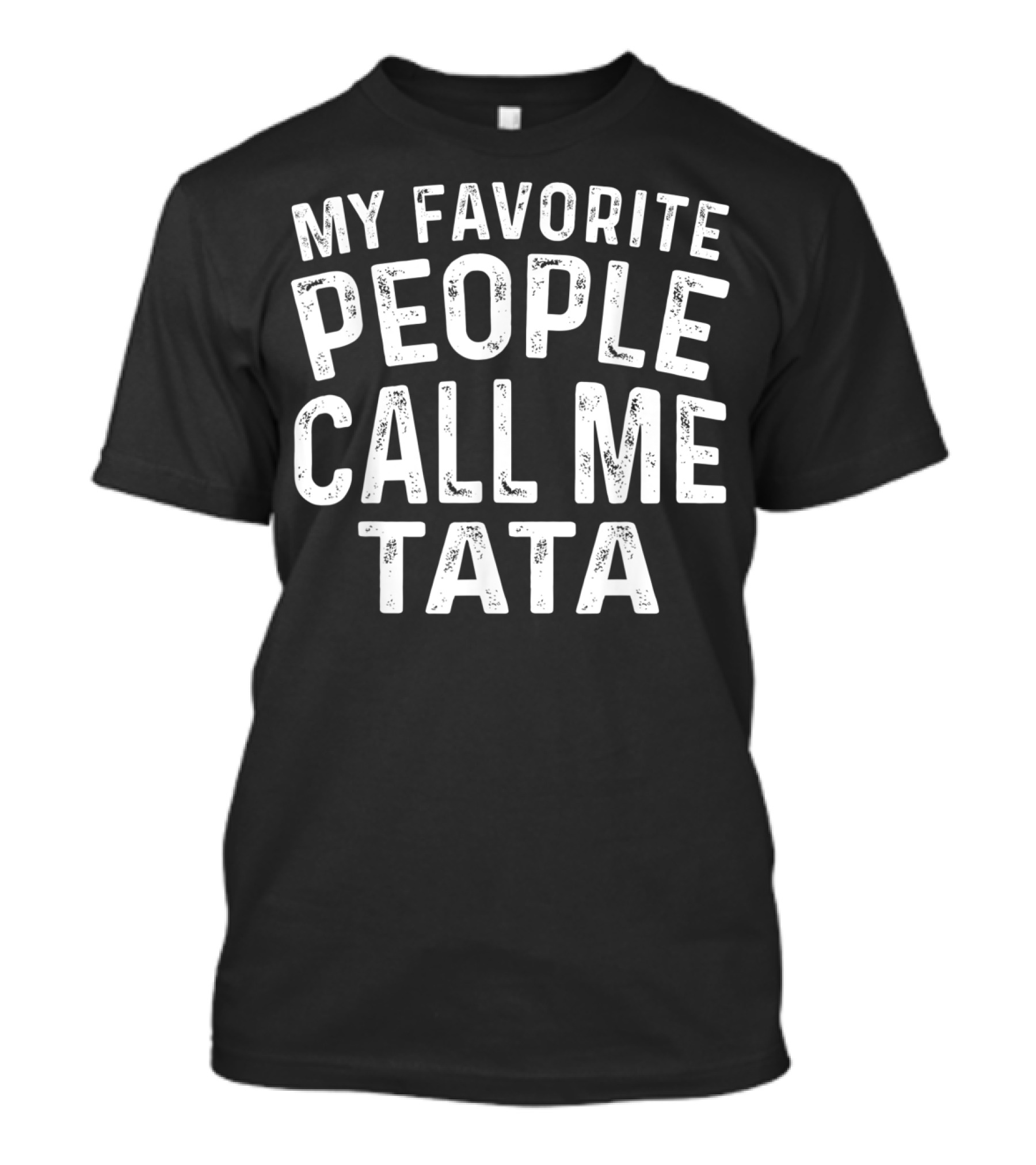 My Favorite People Call Me Tata T-Shirt For Men T-Shirt
