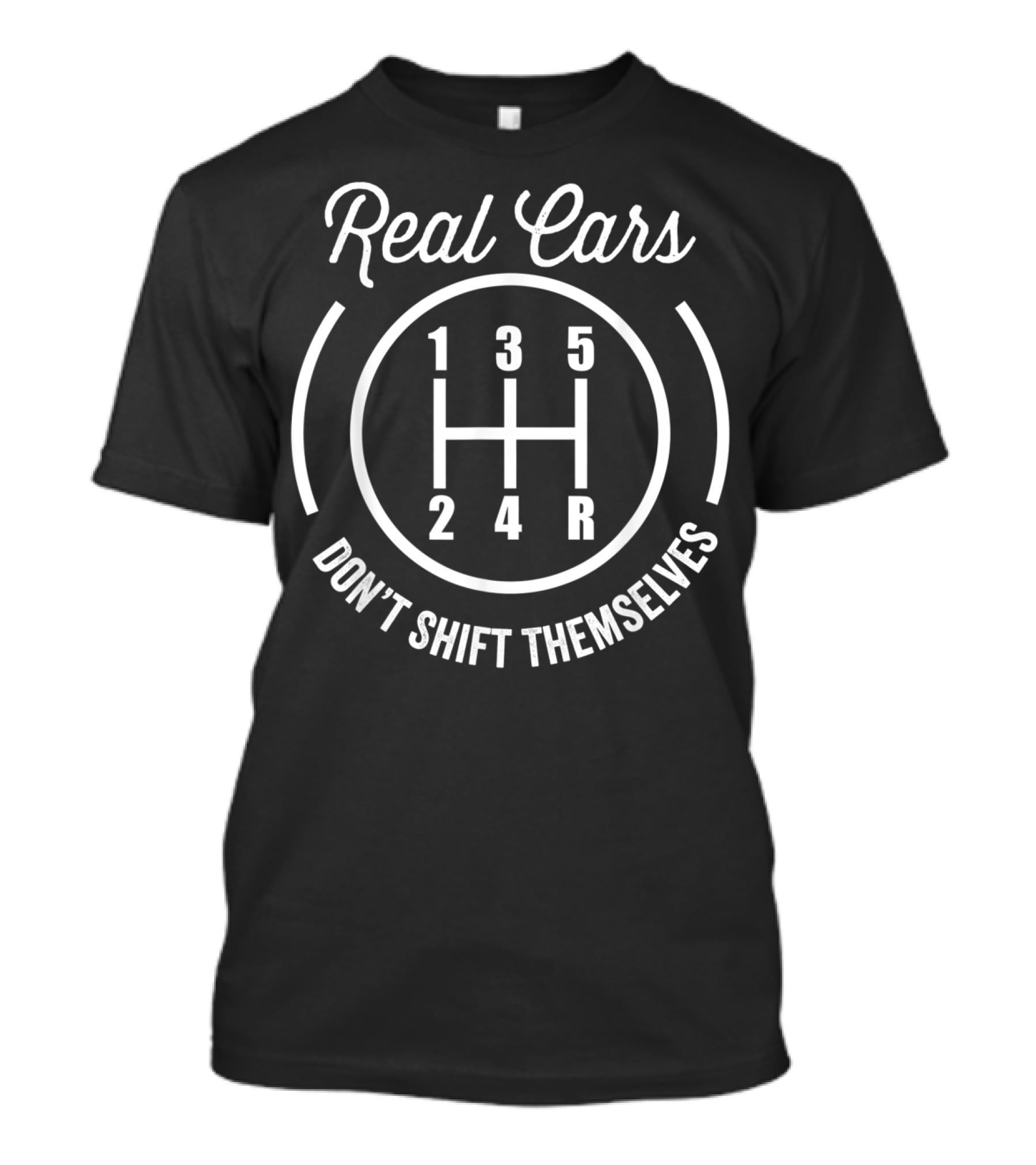Real Cars Don't Shift Themselves Gearstick Auto Racing Mecha T-Shirt