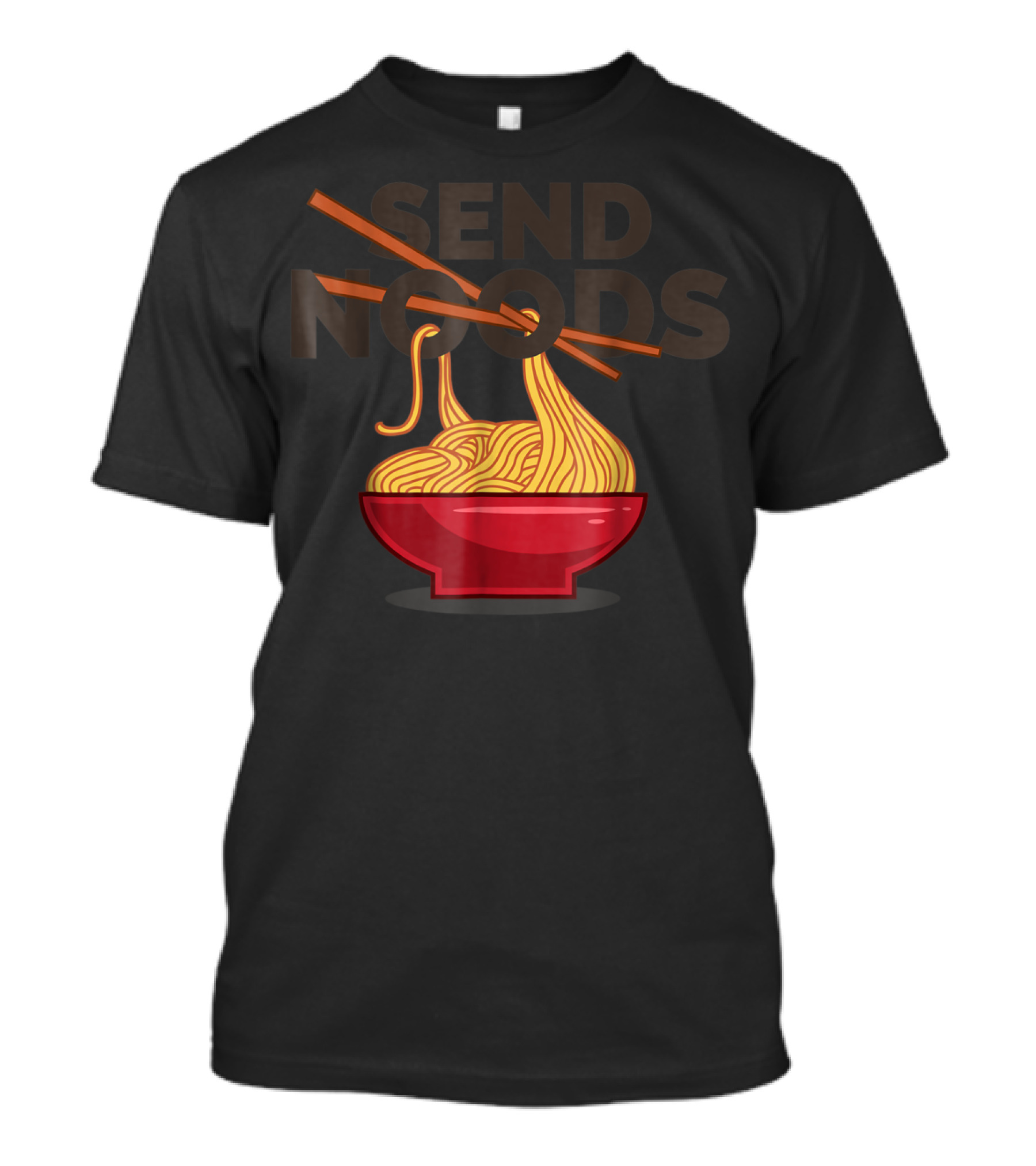 Send Noods Ramen Noodle Bowl With Chopsticks Visual Humor T-Shirt