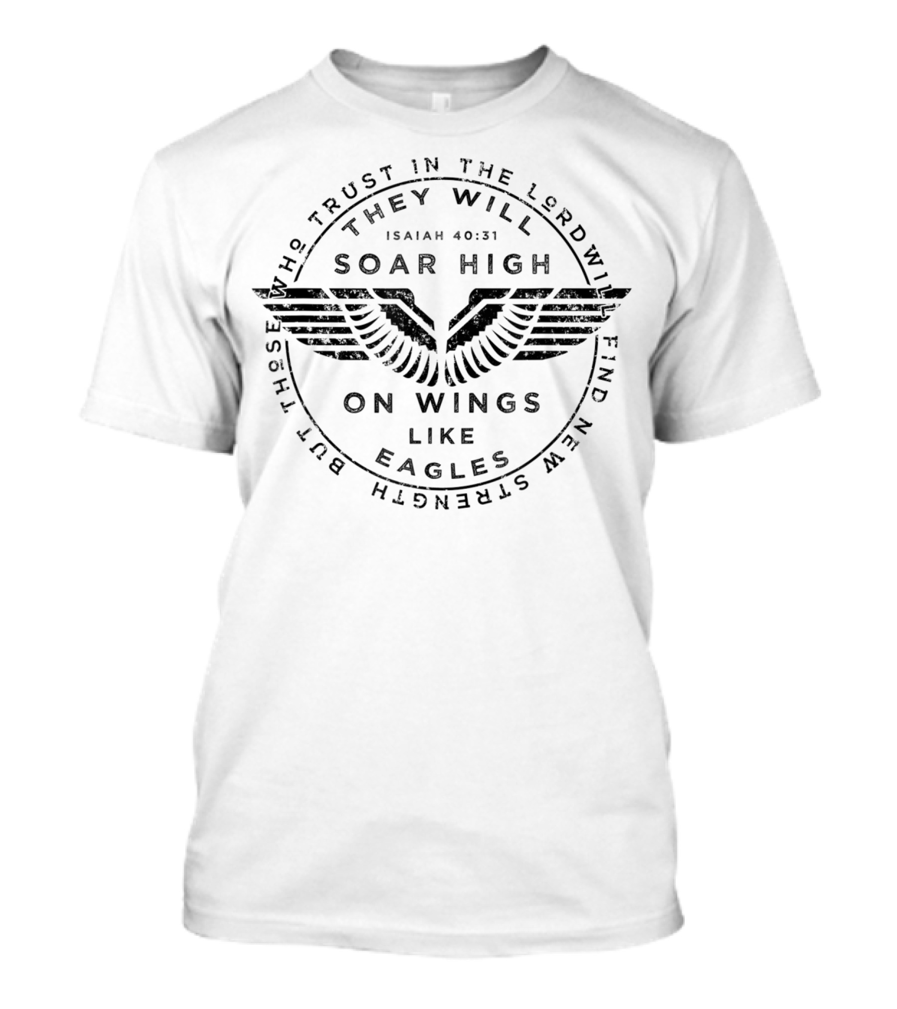 Isaiah 40:31 Trust In The Lord They Will Soar High On Wings Like Eagles Christian T-Shirt