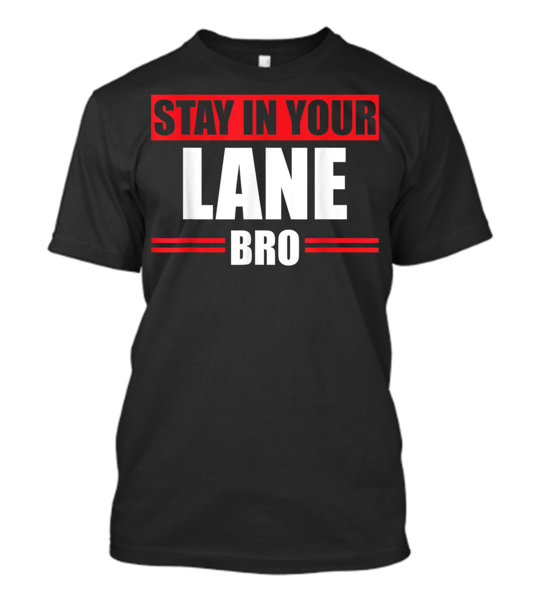 Stay In Your Lane Bro Traffic Driver Warning T-Shirt