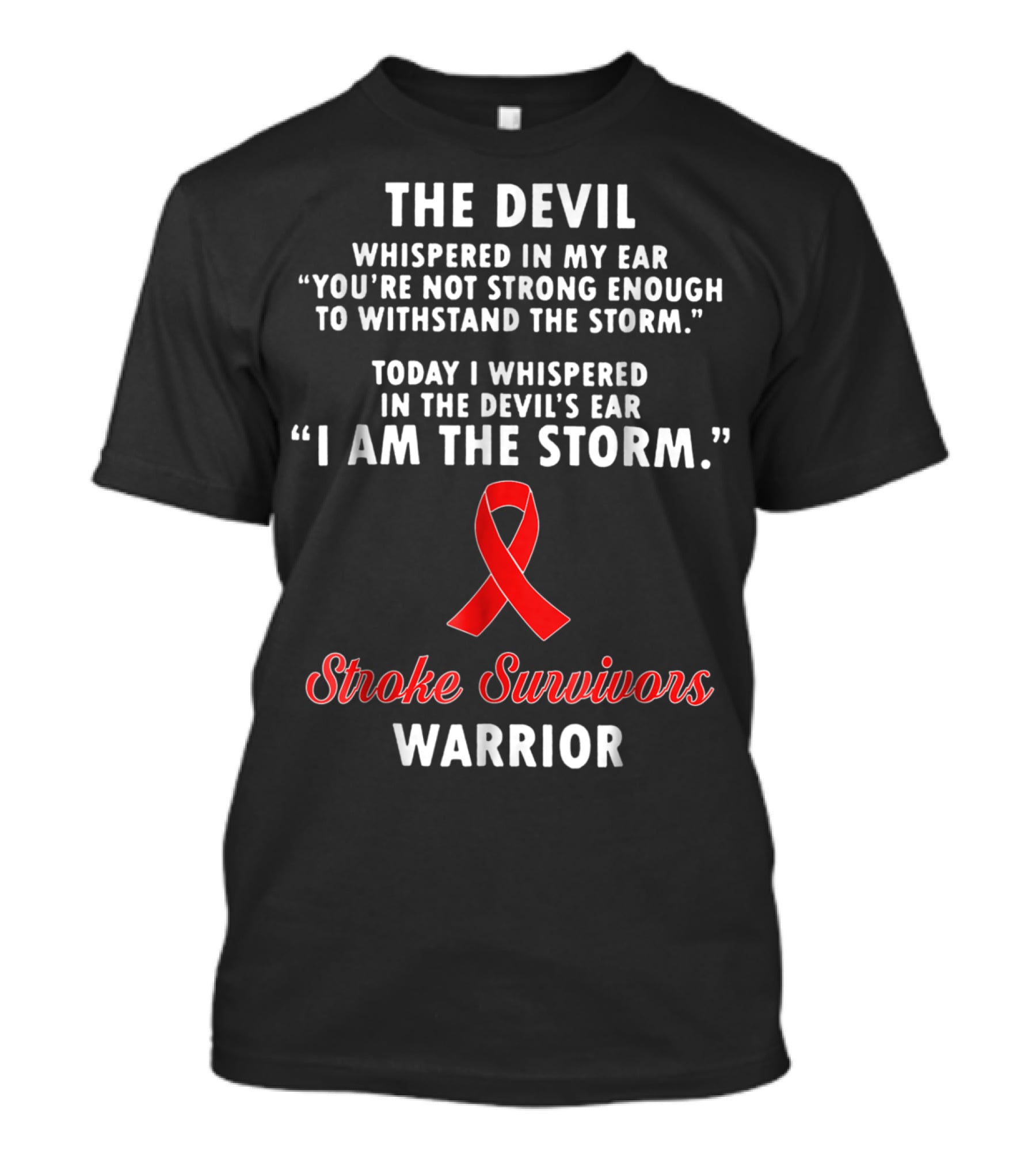 The Devil Whispered Stroke Survivors Warrior I Am The Storm T-Shirt