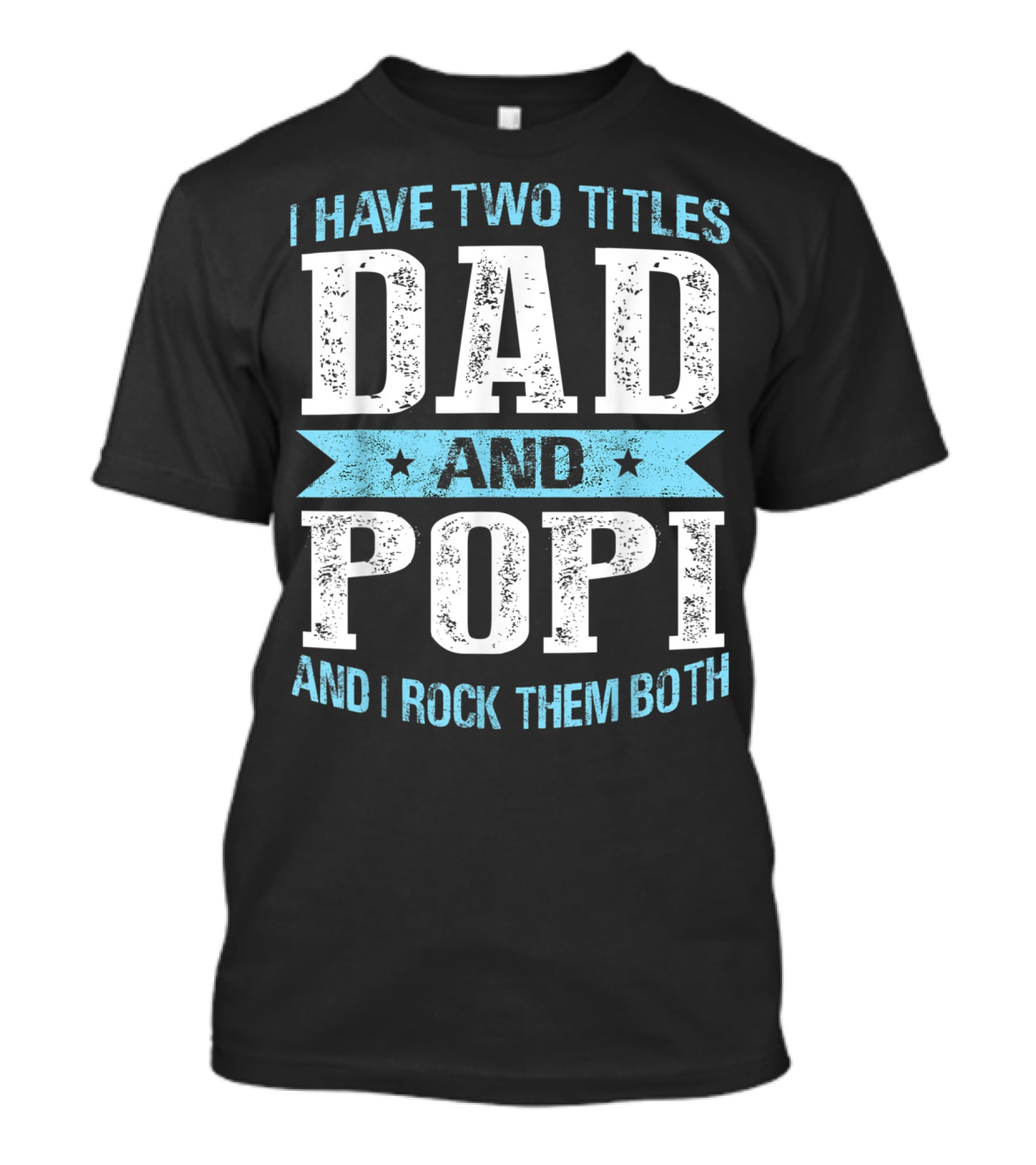I Have Two Titles Dad And Popi And I Rock Them Both T-Shirt