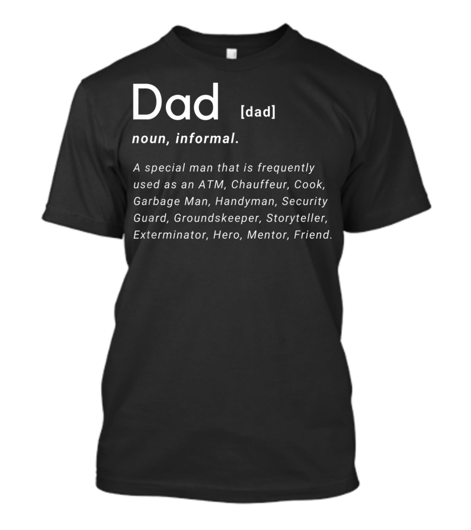 Dad Definition Funny Father's Day ATM Chauffeur Cook Handyman Hero Mentor Friend T-Shirt