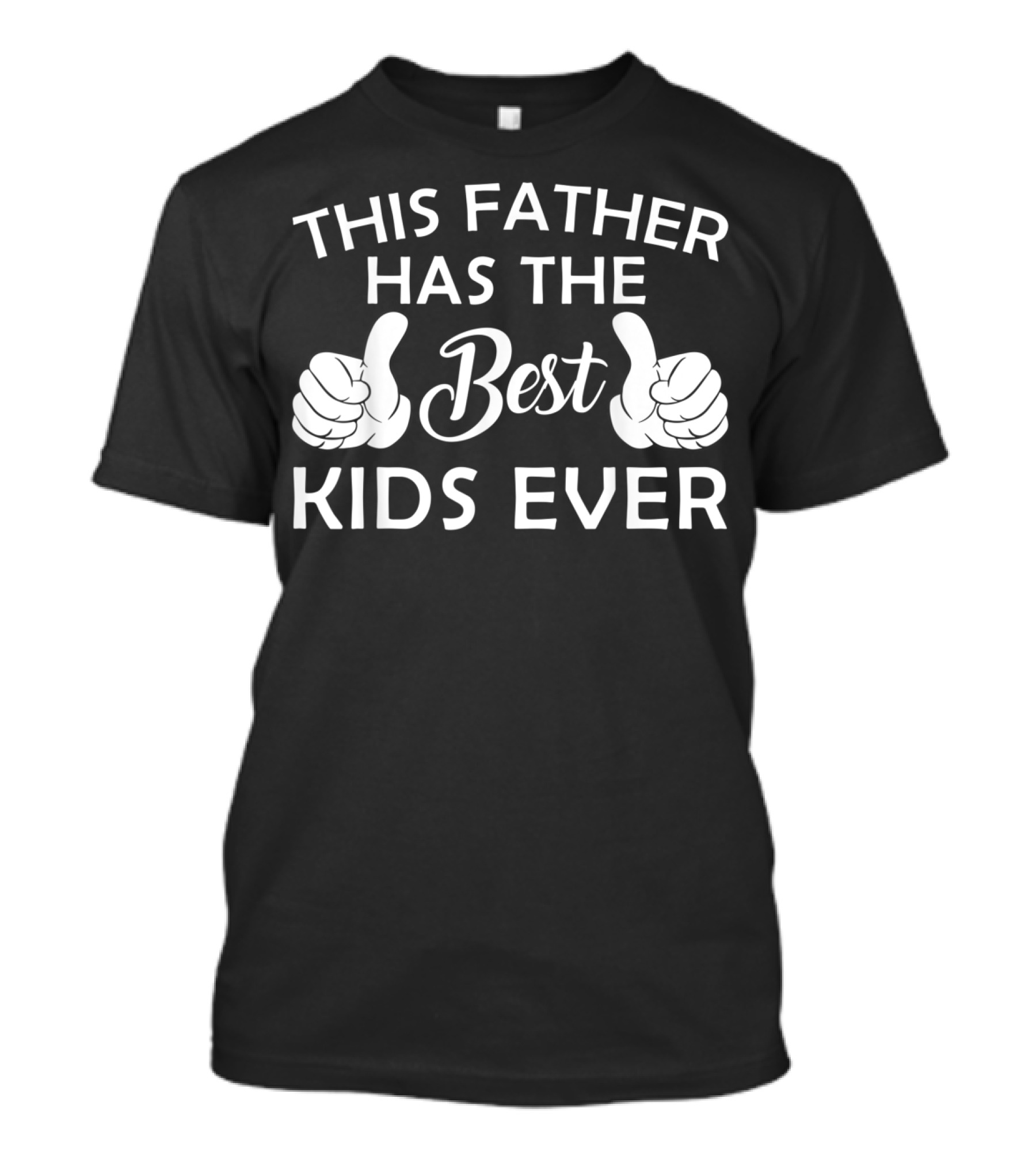 This Father Has The Best Kids Ever T-Shirt