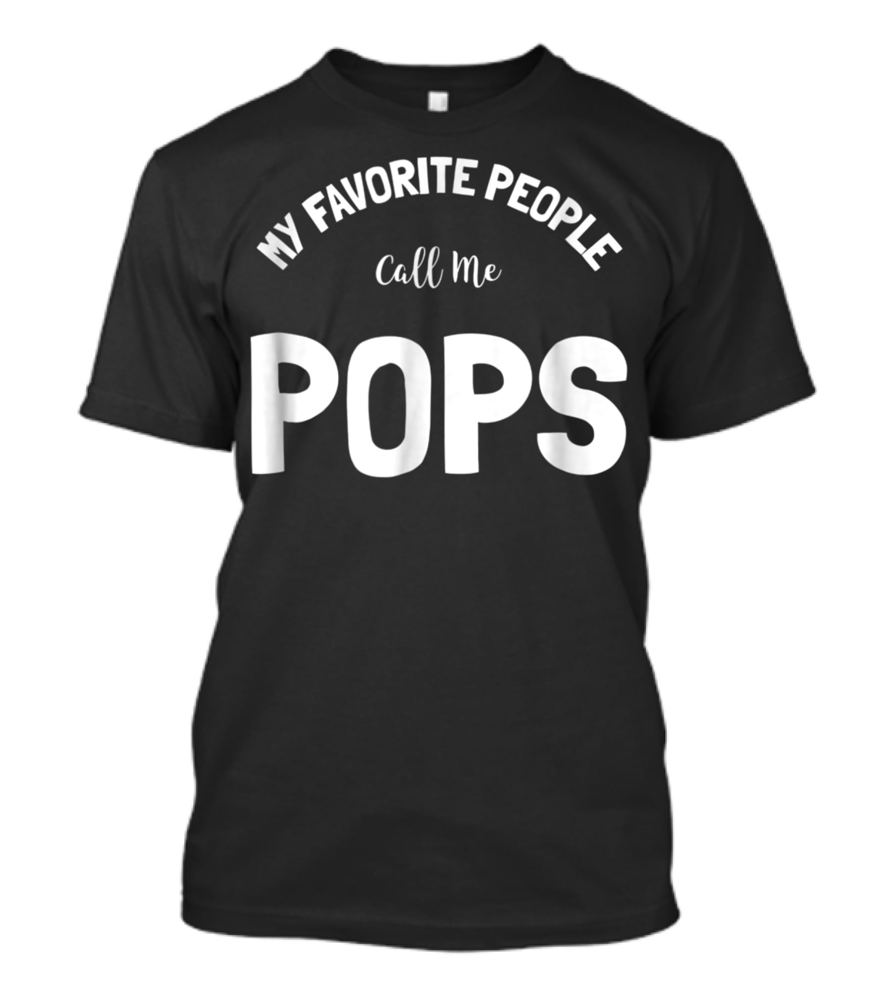 My Favorite People Call Me Pops T-Shirt