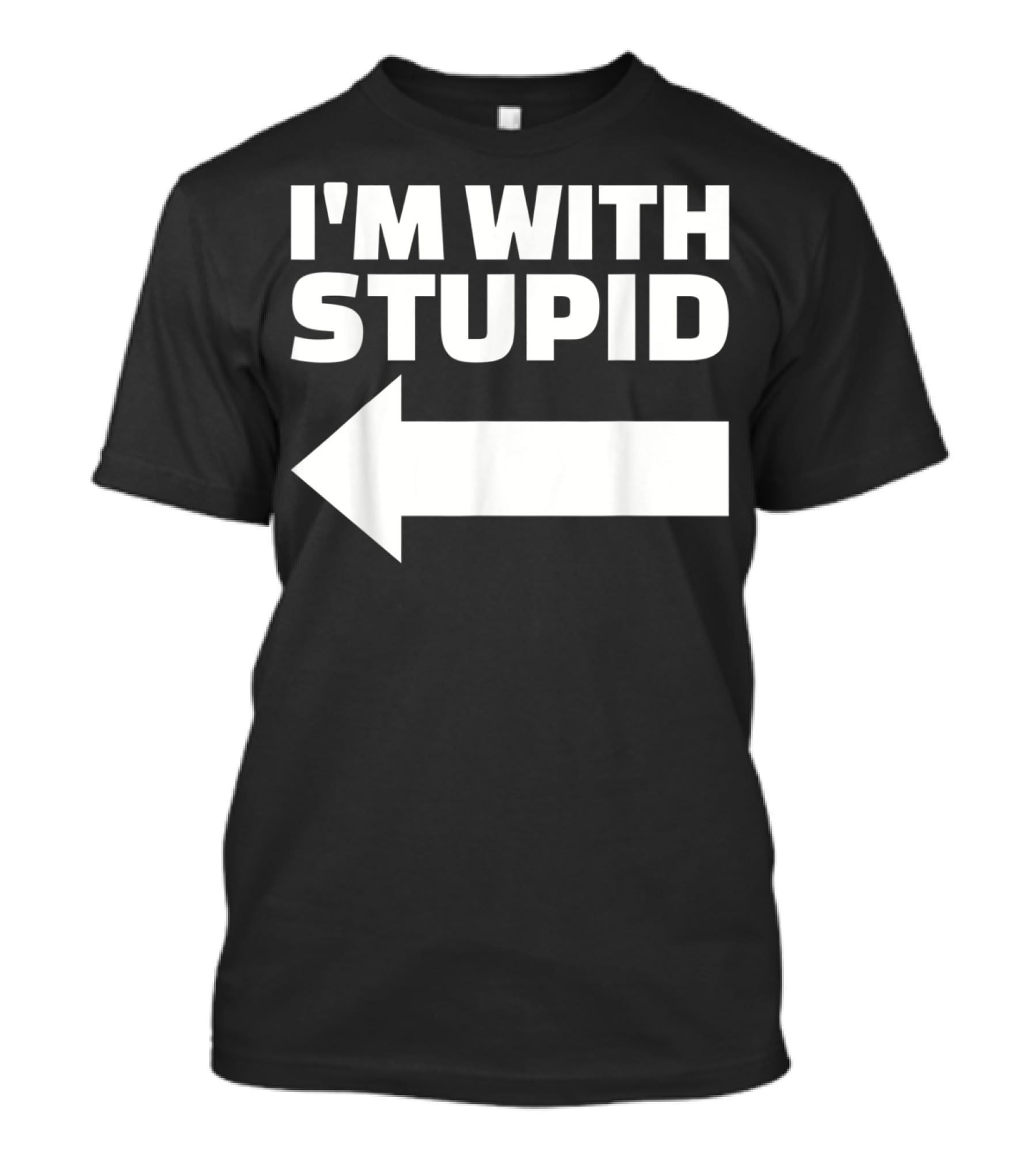 I'm With Stupid Arrow Leftward T-Shirt
