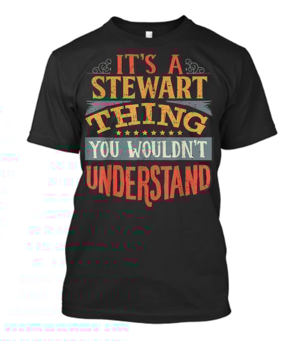 It's A Stewart Thing You Wouldn't Understand Stars And Decorative Elements T-Shirt