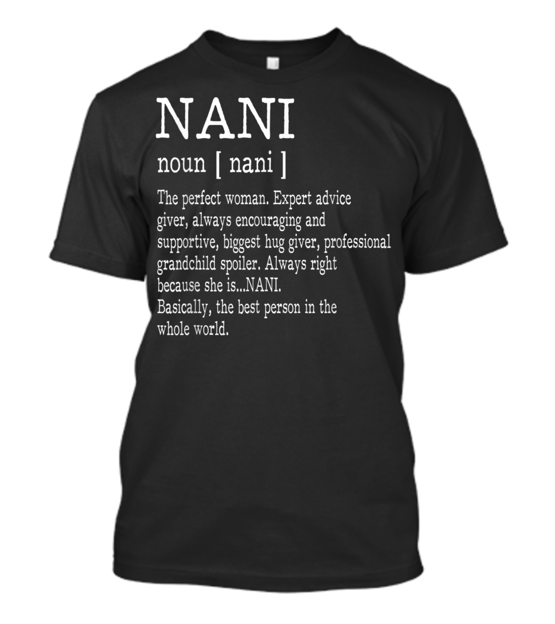 Nani Definition The Perfect Woman Expert Advice Giver Professional Grandchild Spoiler T-Shirt