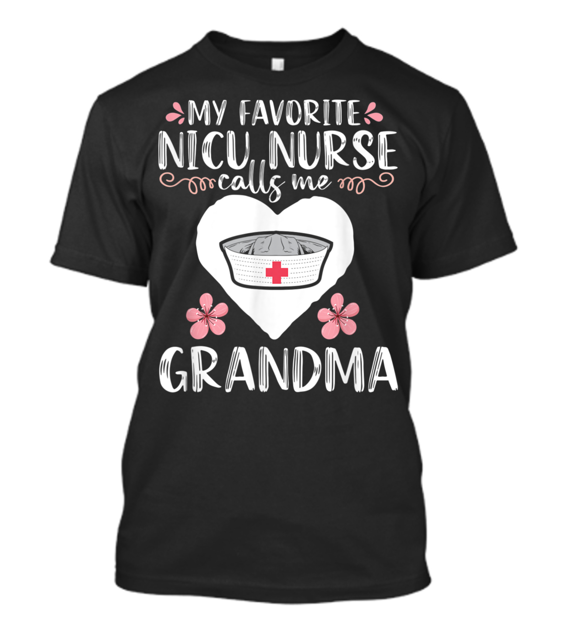 My Favorite NICU Nurse Calls Me Grandma T-Shirt