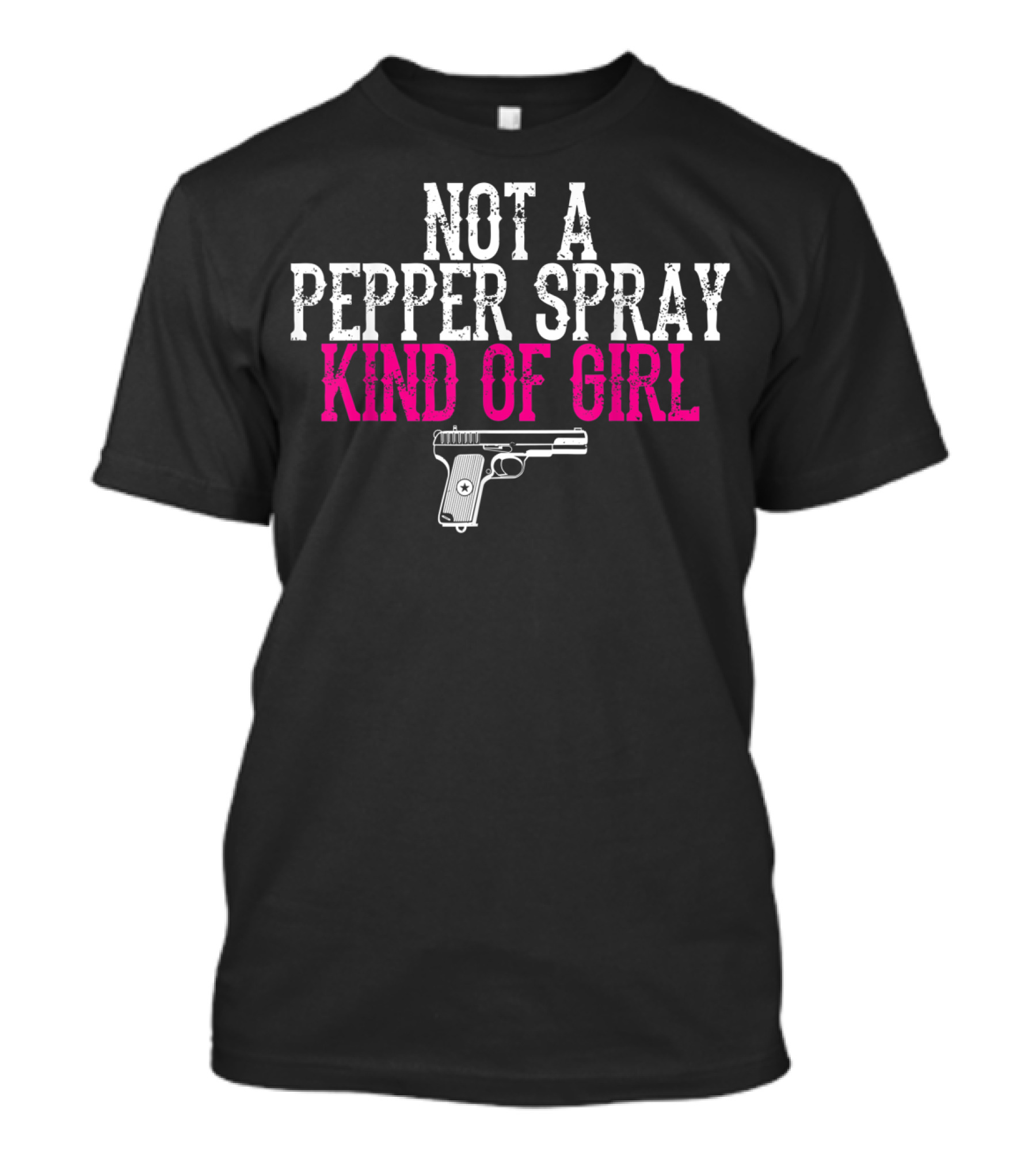 Not A Pepper Spray Kind Of Girl Gun Pro Second Amendment T-Shirt