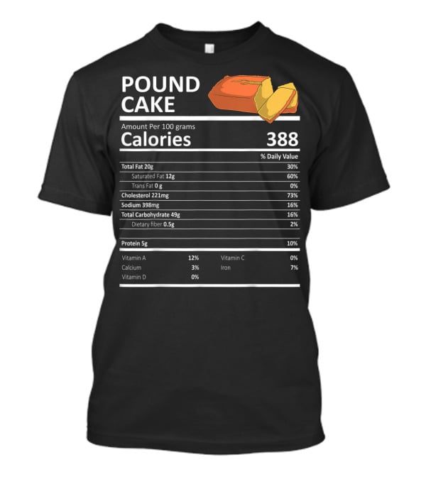Pound Cake Calories 388 Nutritional Facts Information T-Shirt