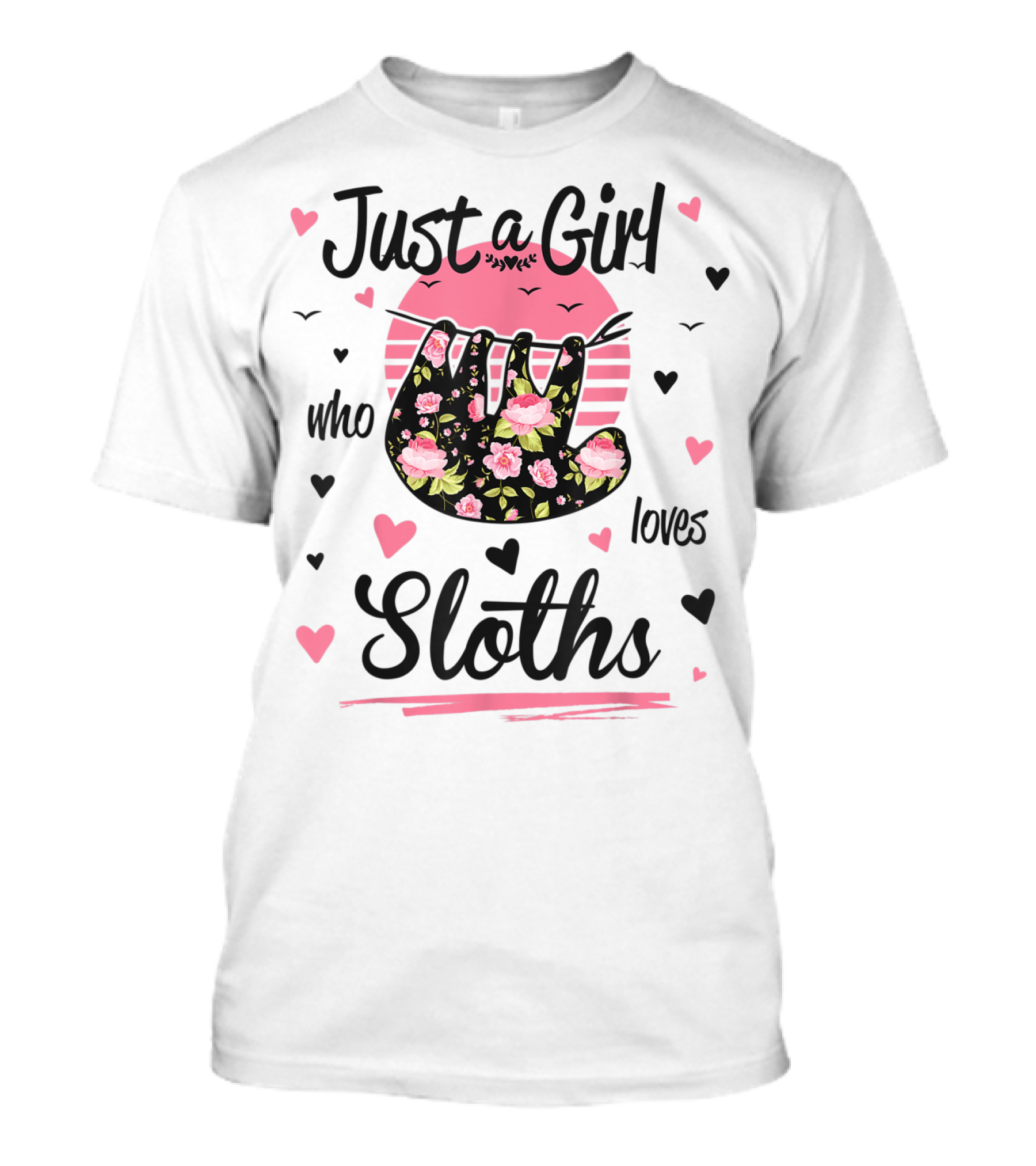 Just A Girl Who Loves Sloths Pink Flower Pattern Hearts T-Shirt