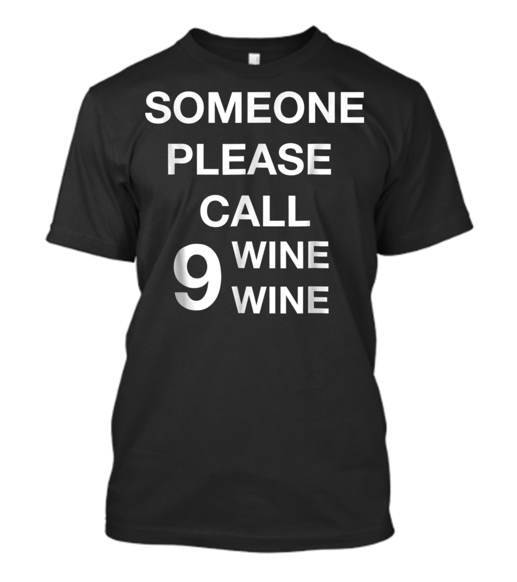 Someone Please Call Nine Wine Wine Funny Wine Humor Play On Words T-Shirt