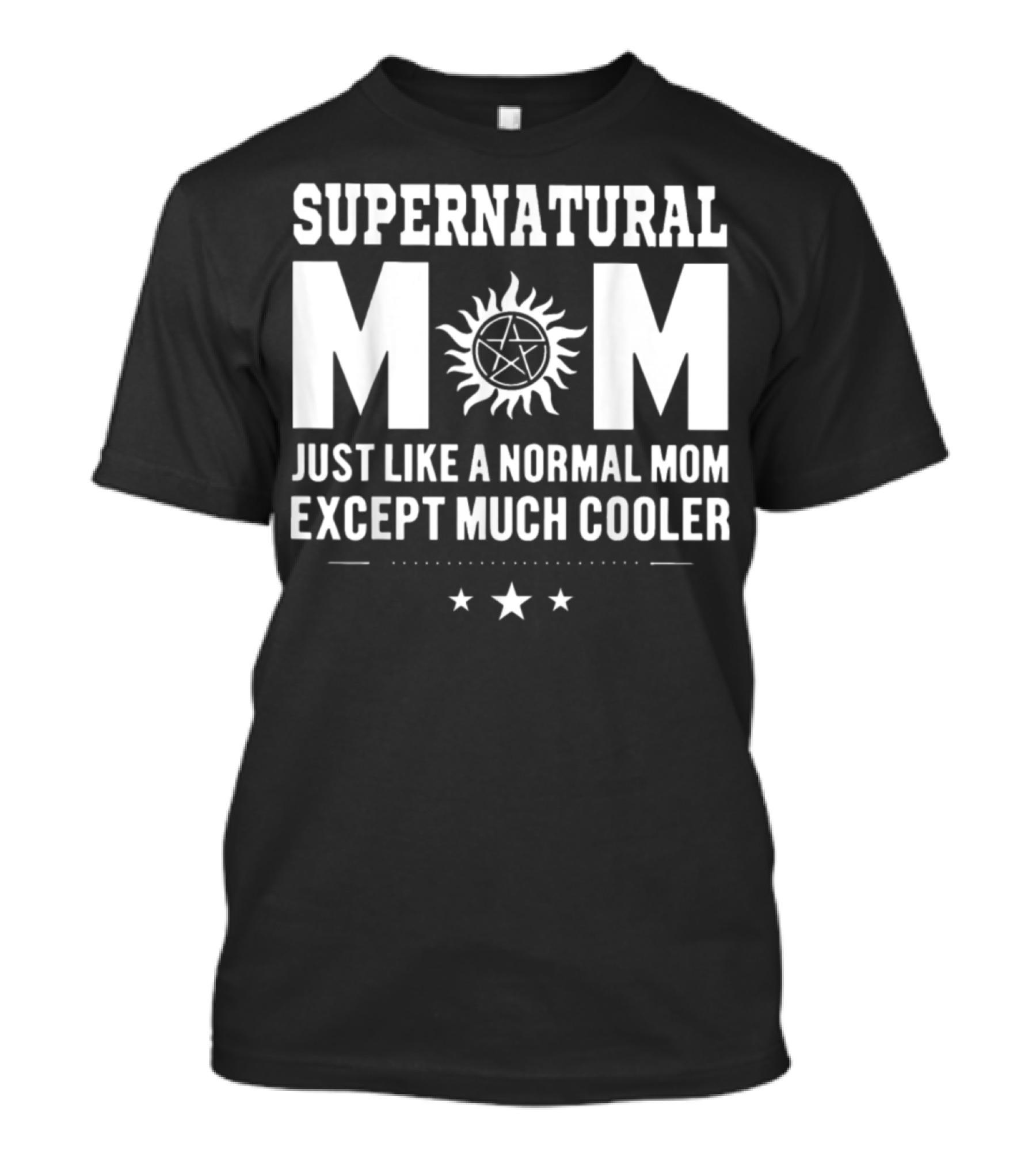 Supernatural Mom Just Like A Normal Mom Except Much Cooler Star T-Shirt