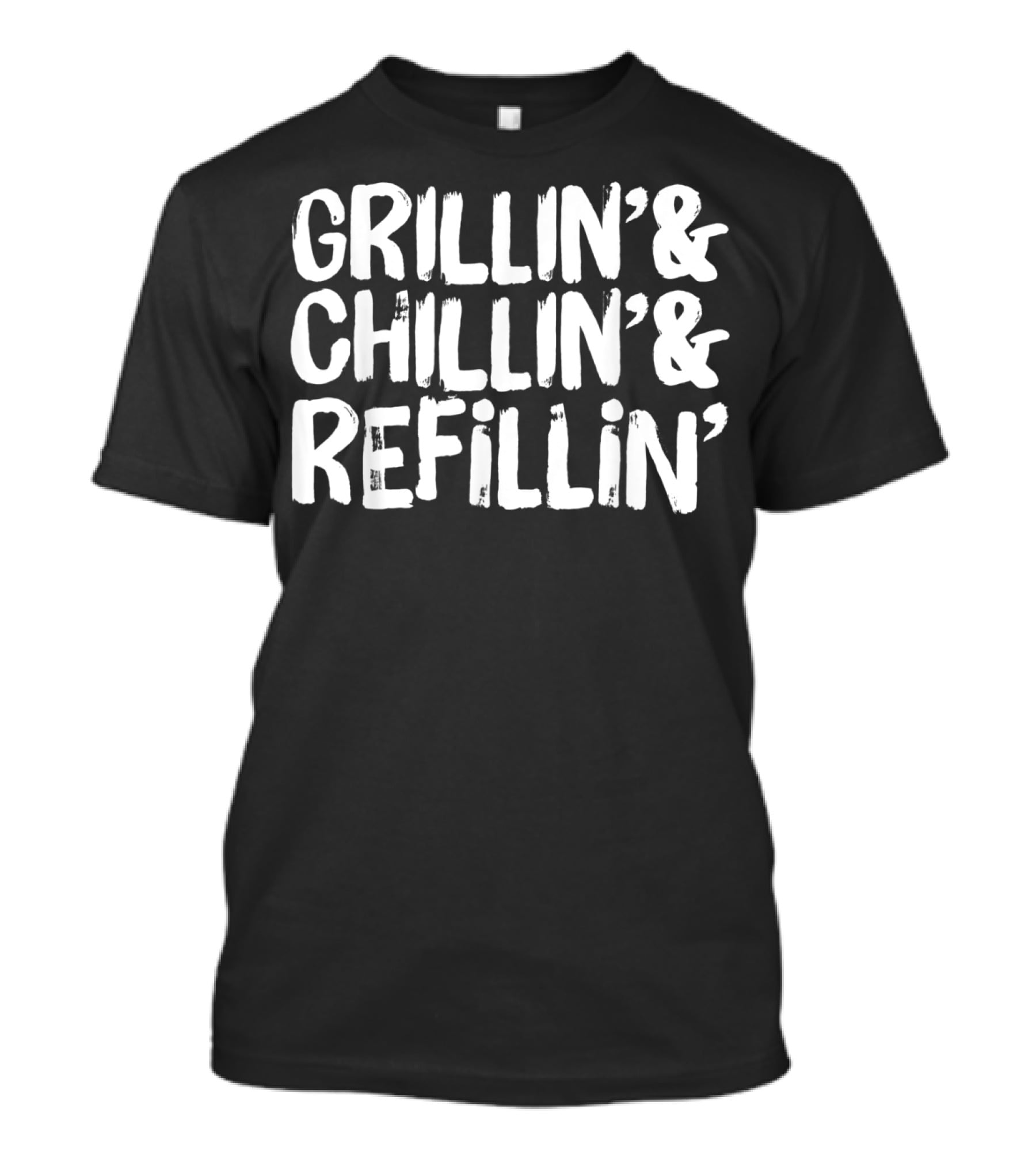 Grillin' Chillin' Refillin' Funny Dad Joke T-Shirt