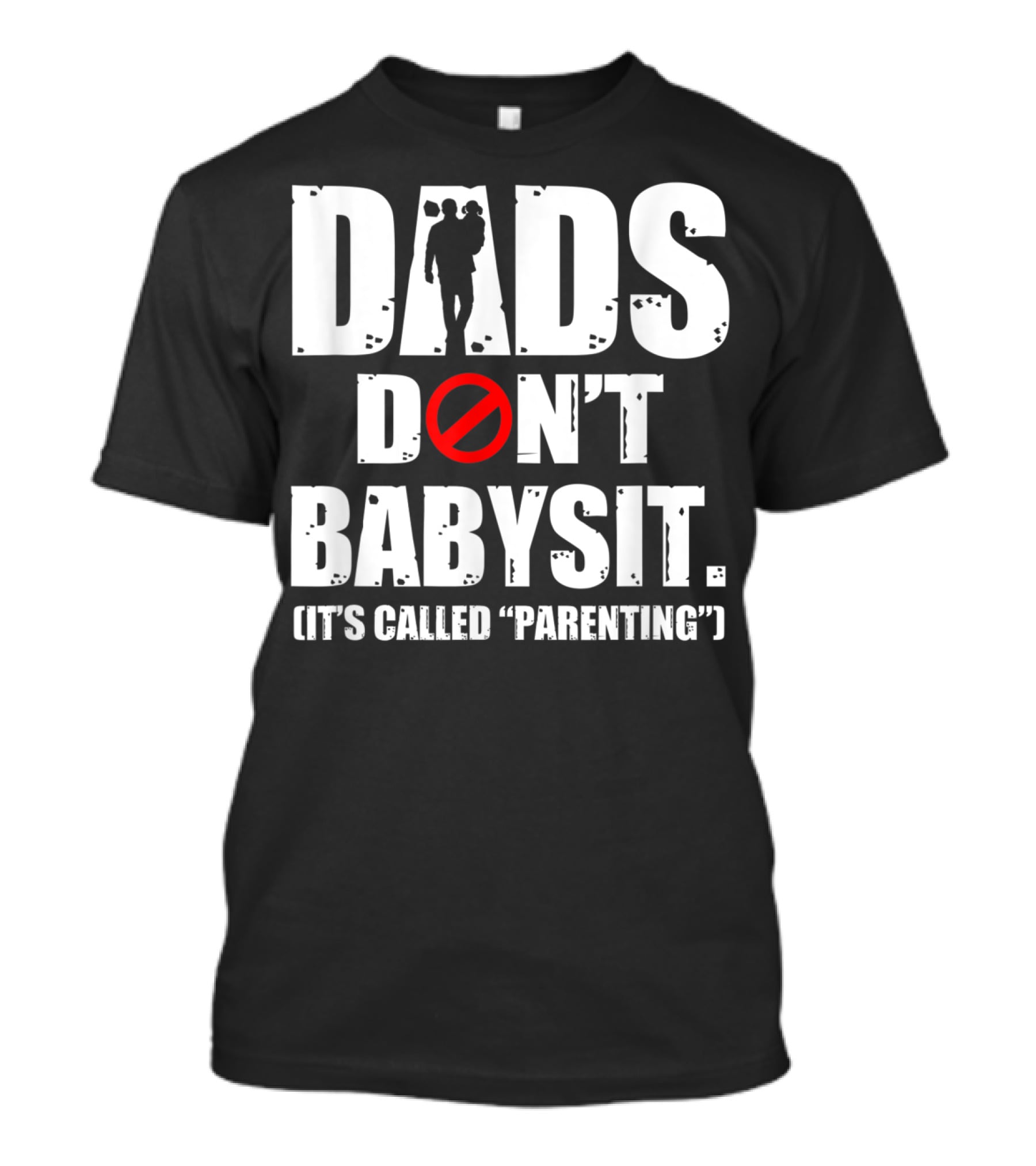 Funny Father's Day Dads Don't Babysit It's Called Parenting T-Shirt