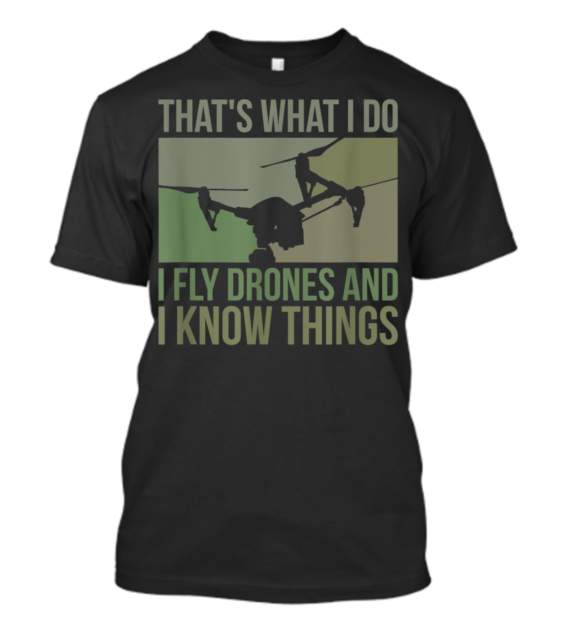 That's What I Do I Fly Drones And I Know Things Quad Video Pilot T-Shirt