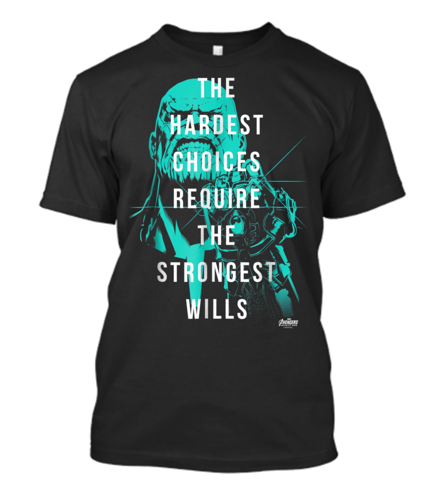 The Hardest Choices Require The Strongest Wills Avengers Infinity War Thanos T-Shirt