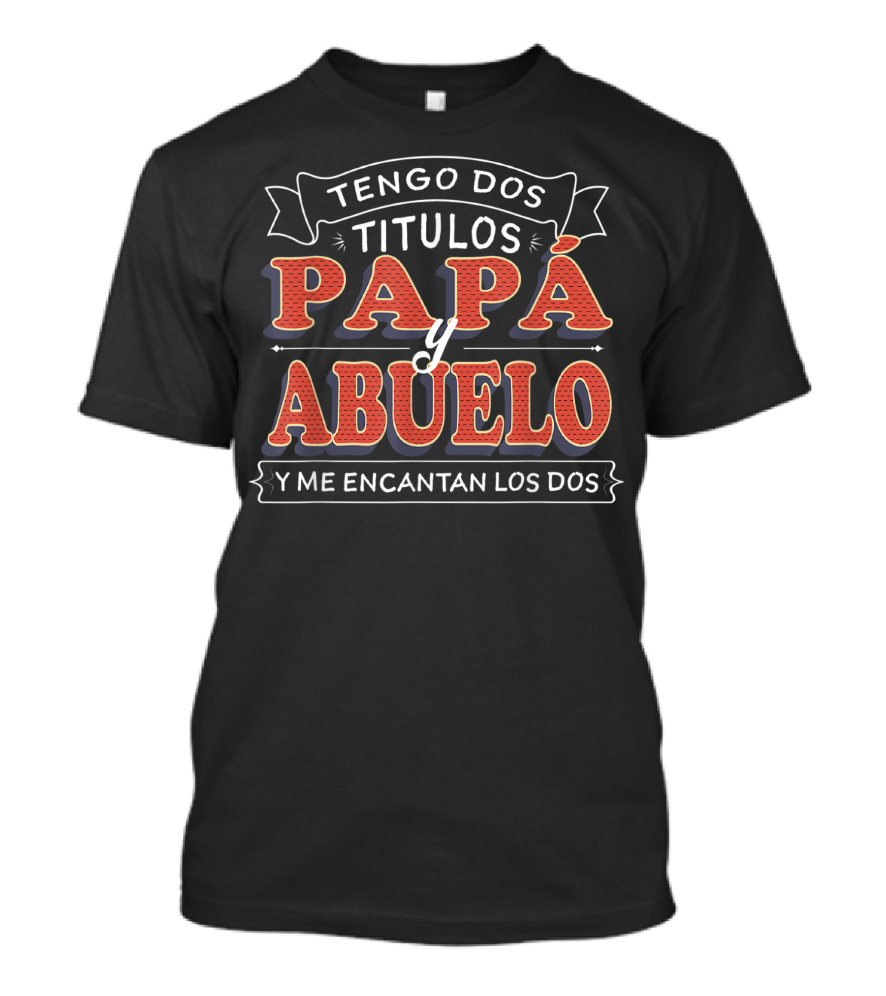 Mens Tengo Dos Títulos Papá Y Abuelo Y Me Encantan Los Dos Camisa T-Shirt