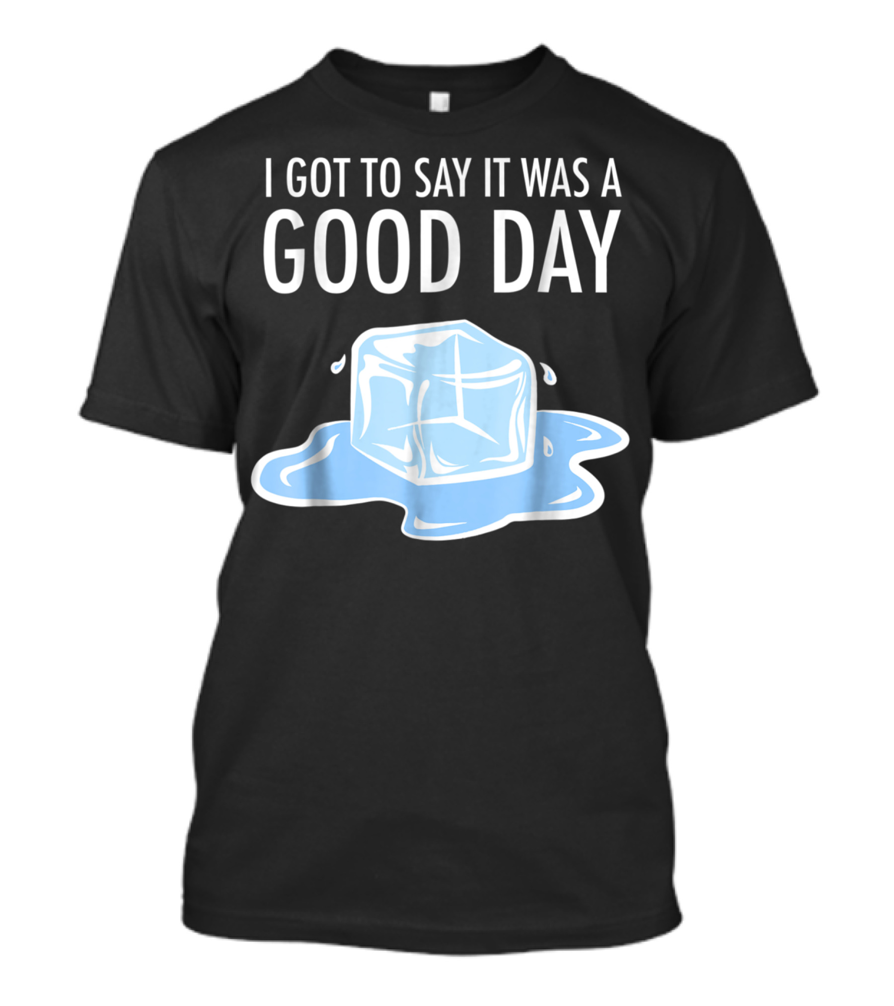 I Got To Say It Was A Good Day Ice Cube Hip Hop Rap T-Shirt