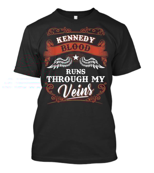 KENNEDY BLOOD RUNS THROUGH MY VEINS 1K2D T-Shirt