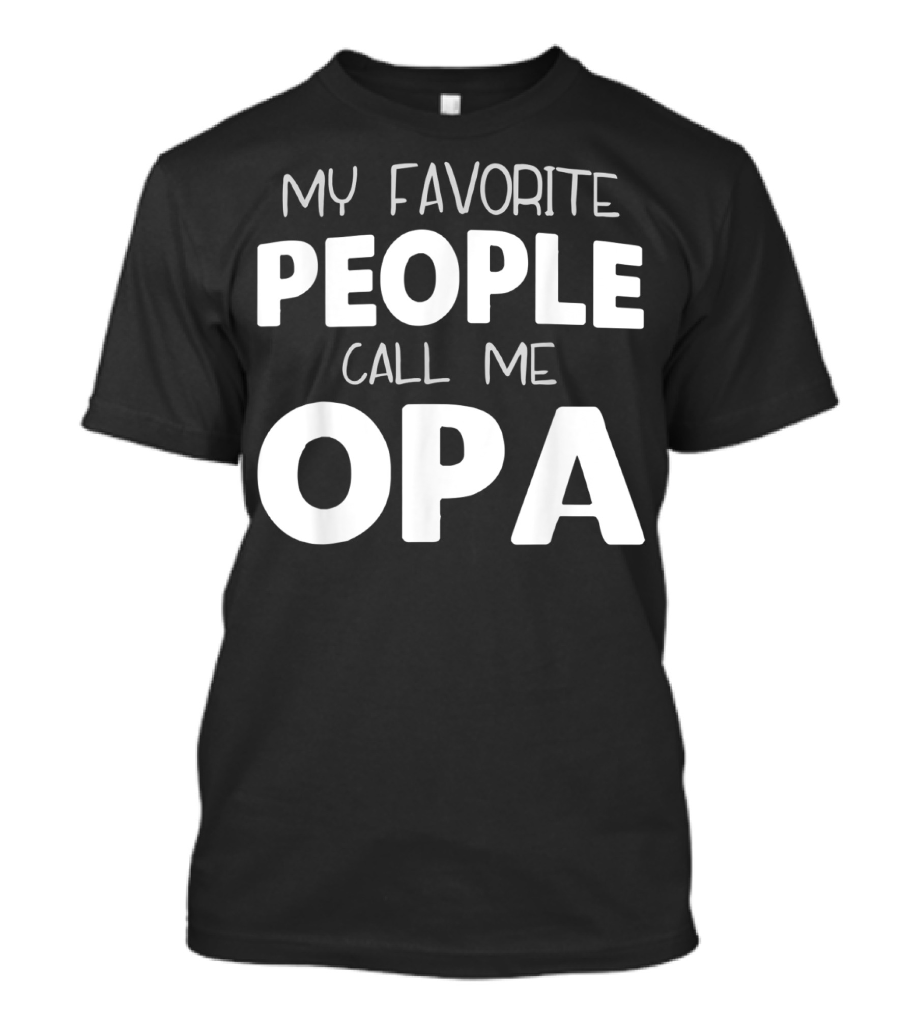 My Favorite People Call Me Opa T-Shirt