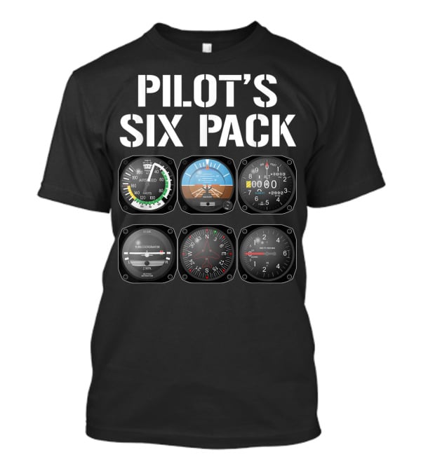 Pilot's Six Pack Aviation Instruments Cockpit Gauges Funny Flying T-Shirt