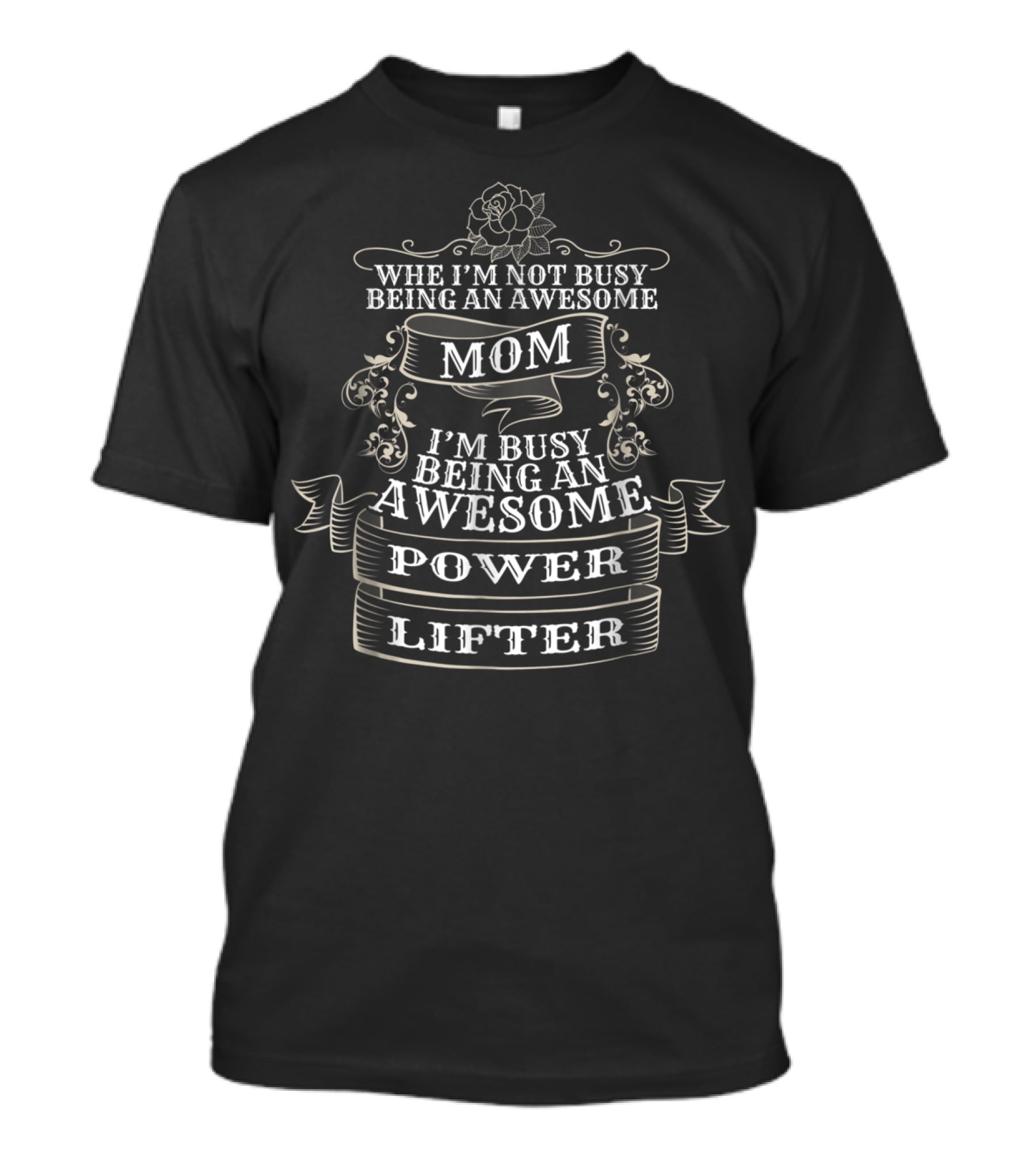 When I'm Not Busy Being An Awesome Mom I'm Busy Being An Awesome Power Lifter T-Shirt