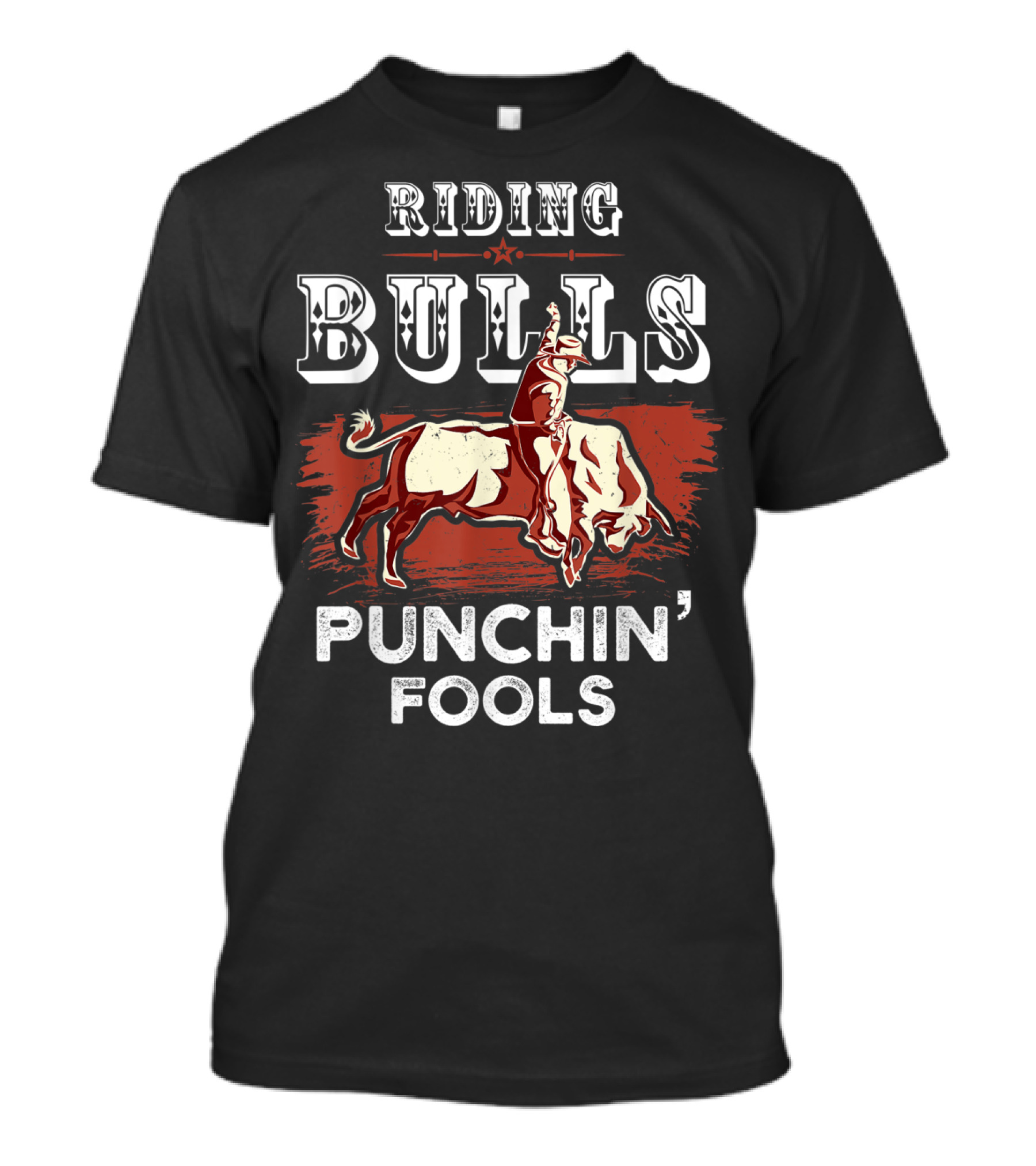 Riding Bulls Punchin' Fools Funny Bull Rider Rodeo T-Shirt