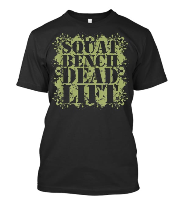 Squat Bench Deadlift Fitness Motivation Gym Workout T-Shirt