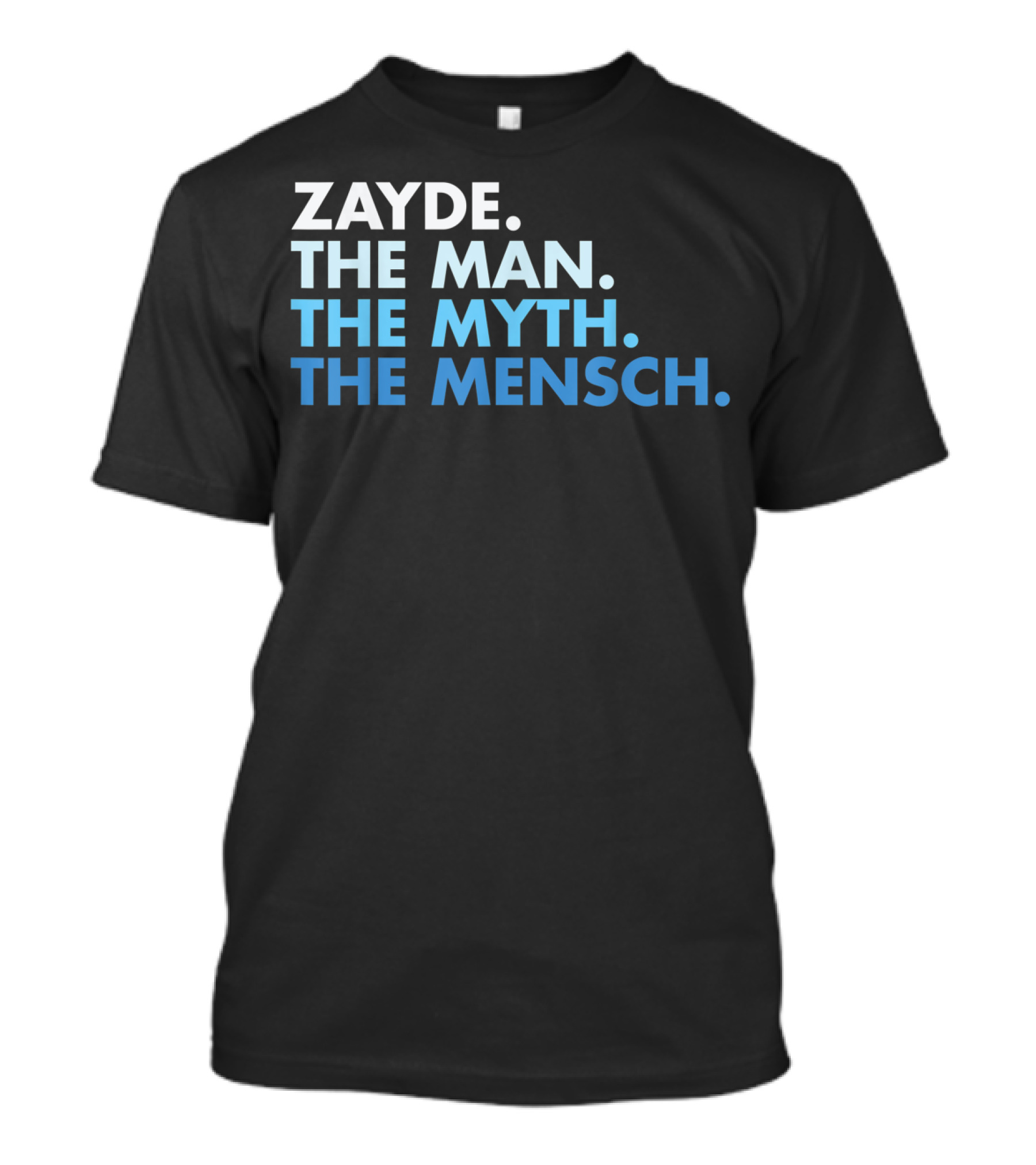 Zayde The Man The Myth The Mensch Classic Phrase T-Shirt
