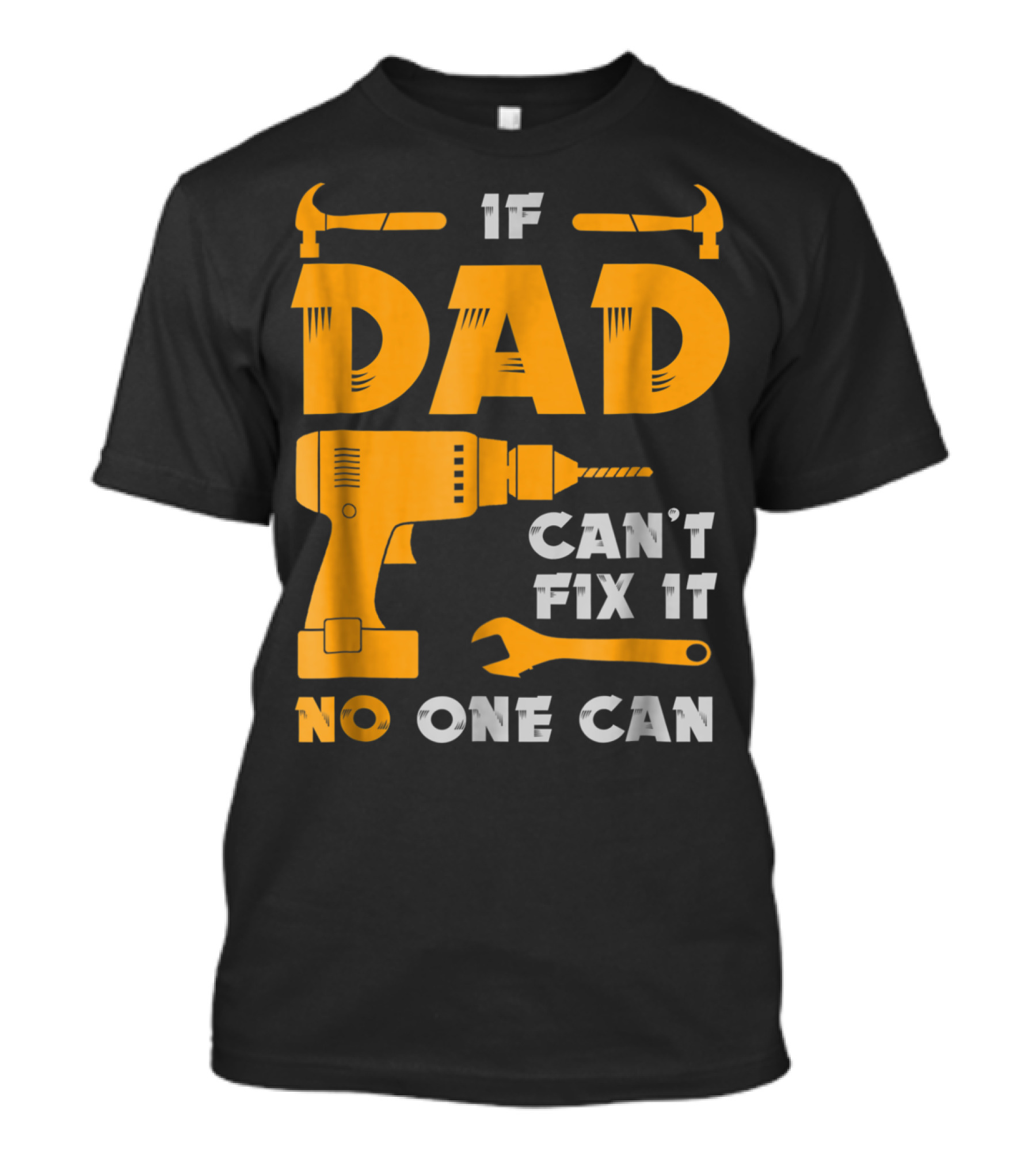 If Dad Can't Fix It No One Can Drill And Hammer T-Shirt