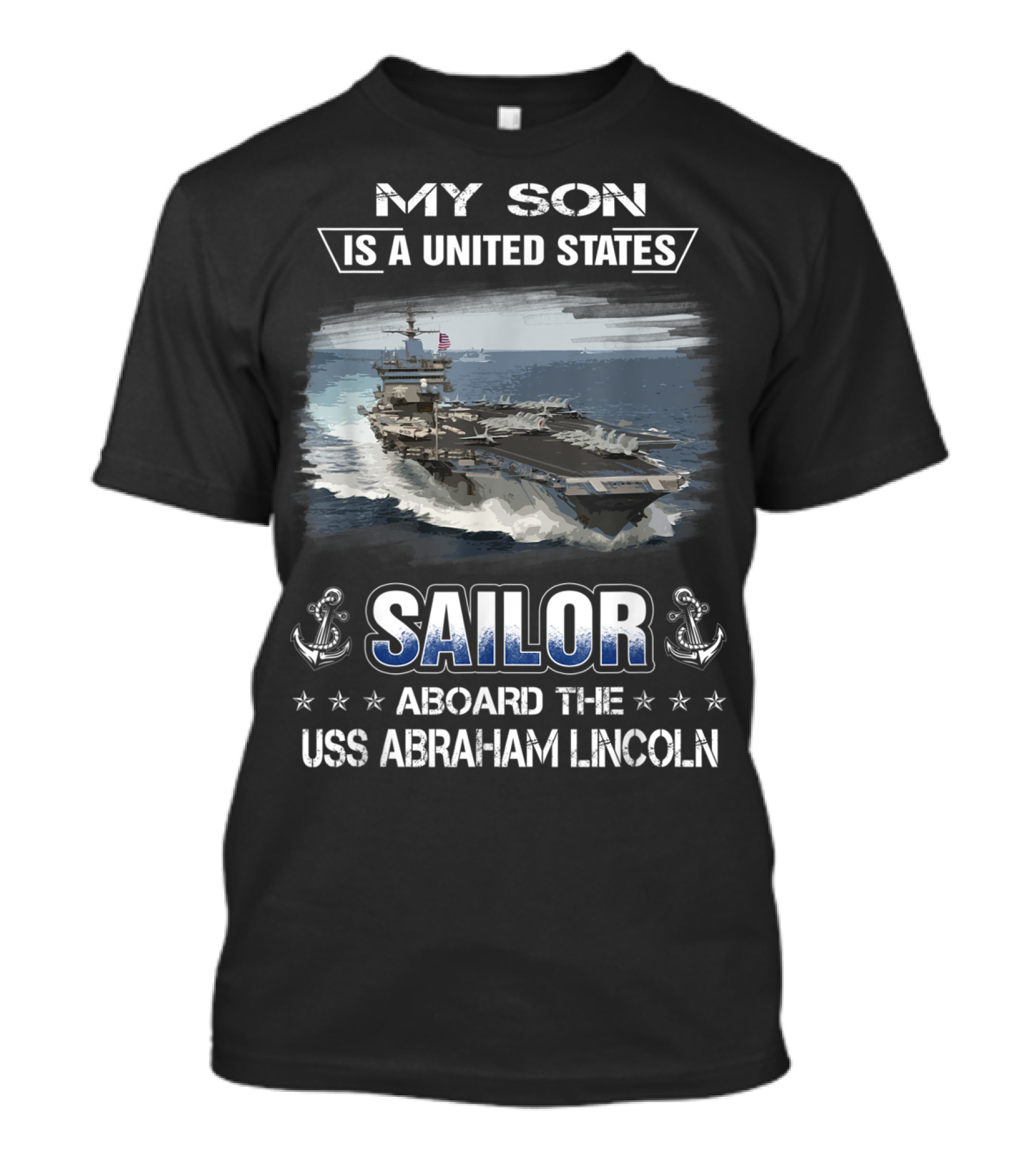 My Son Is A United States Sailor Aboard The USS Abraham Lincoln T-Shirt