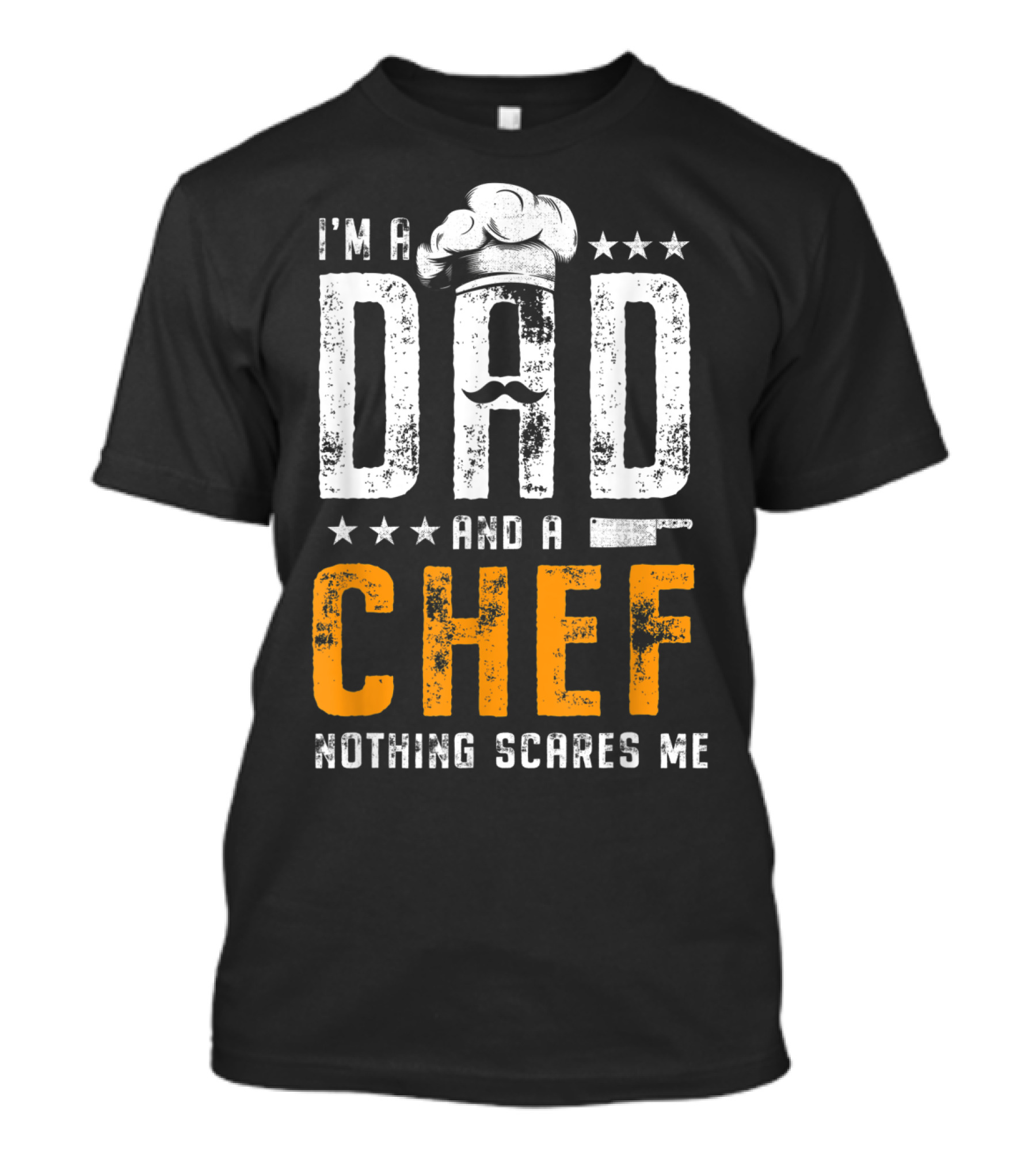 I'm A Dad And A Chef Nothing Scares Me Chef Hat Knife T-Shirt