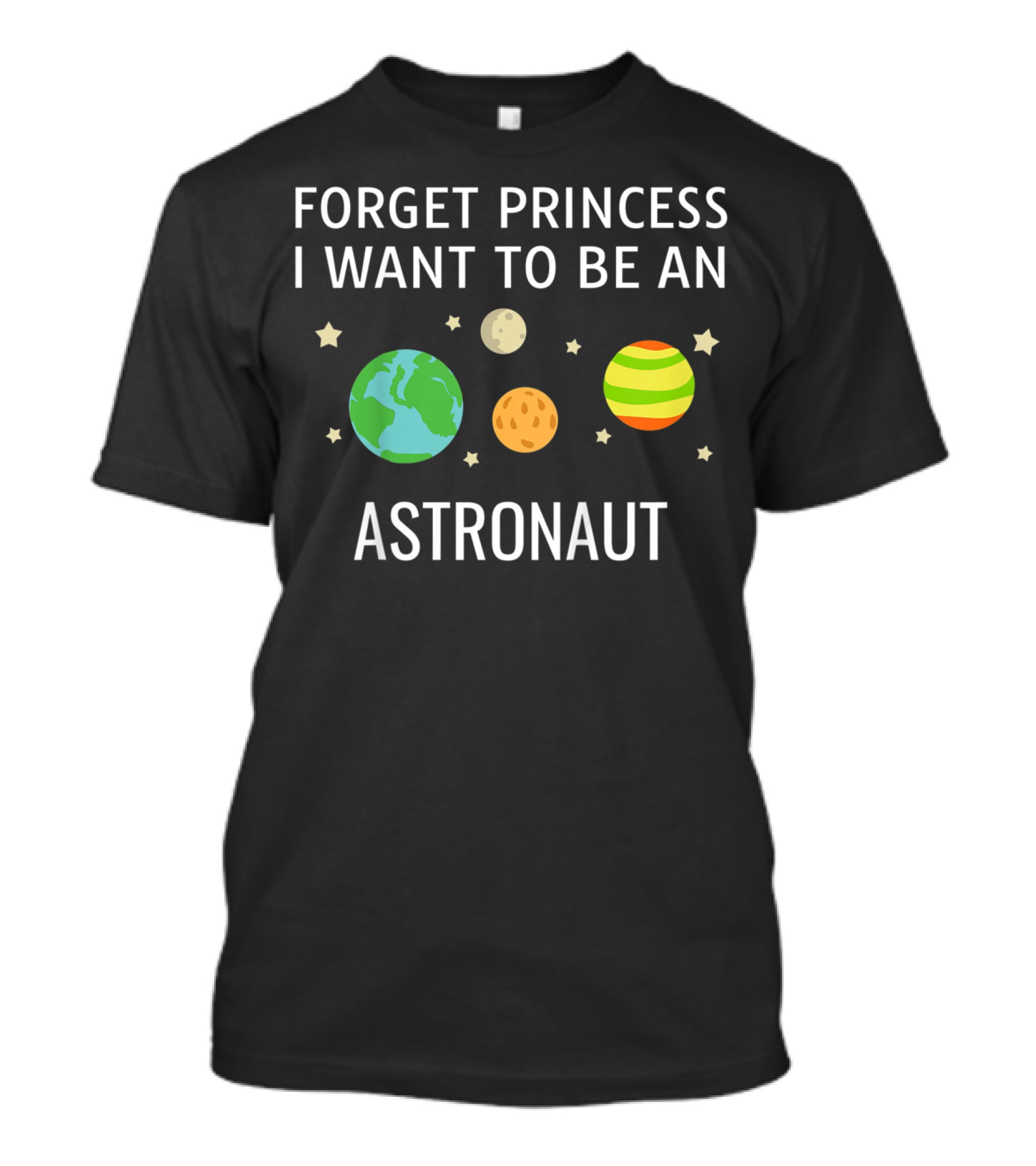 Forget Princess I Want To Be An Astronaut Kids STEM T-Shirt