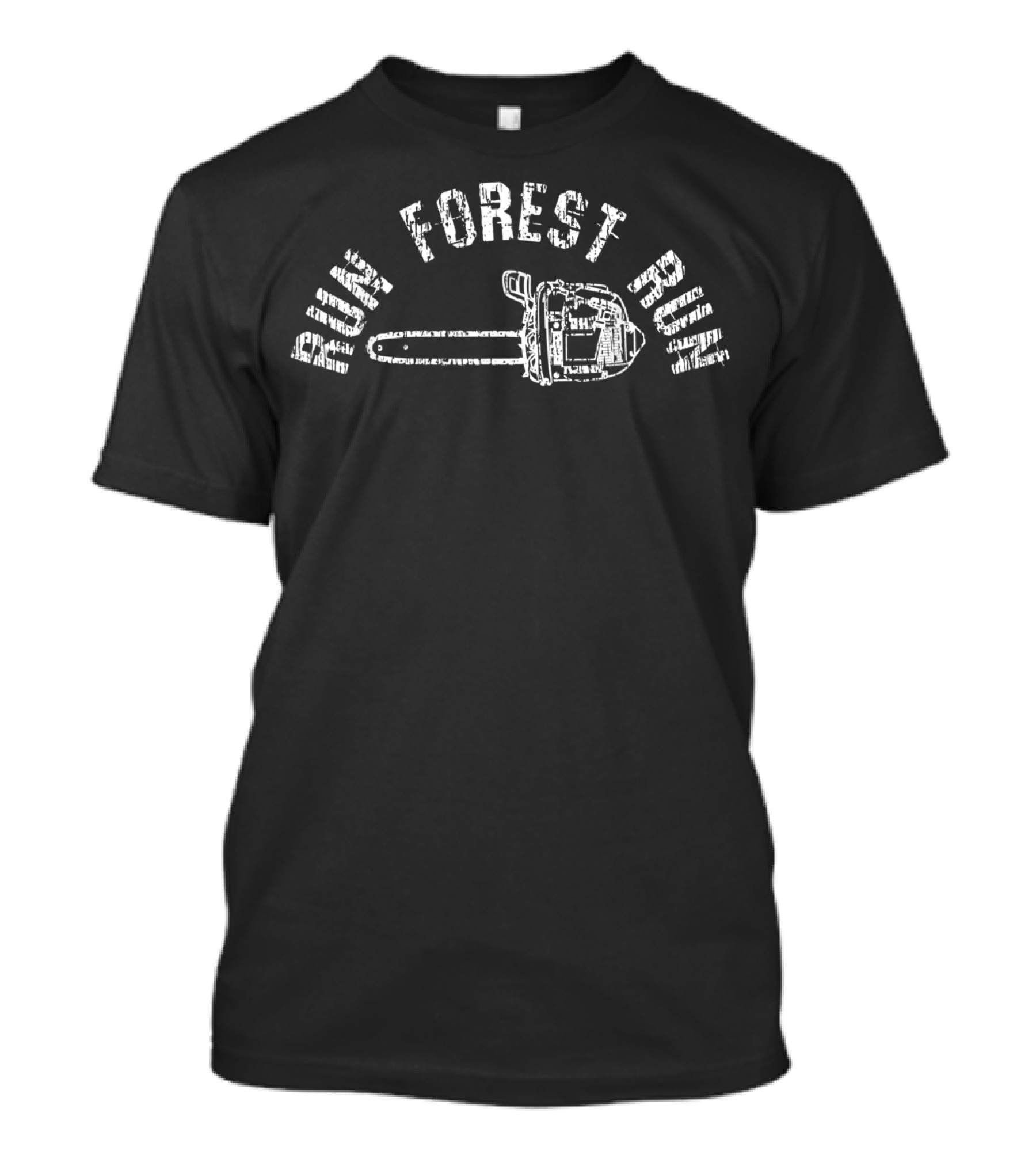 RUN FOREST RUN LumberJack Chainsaw Chop Wood T-Shirt