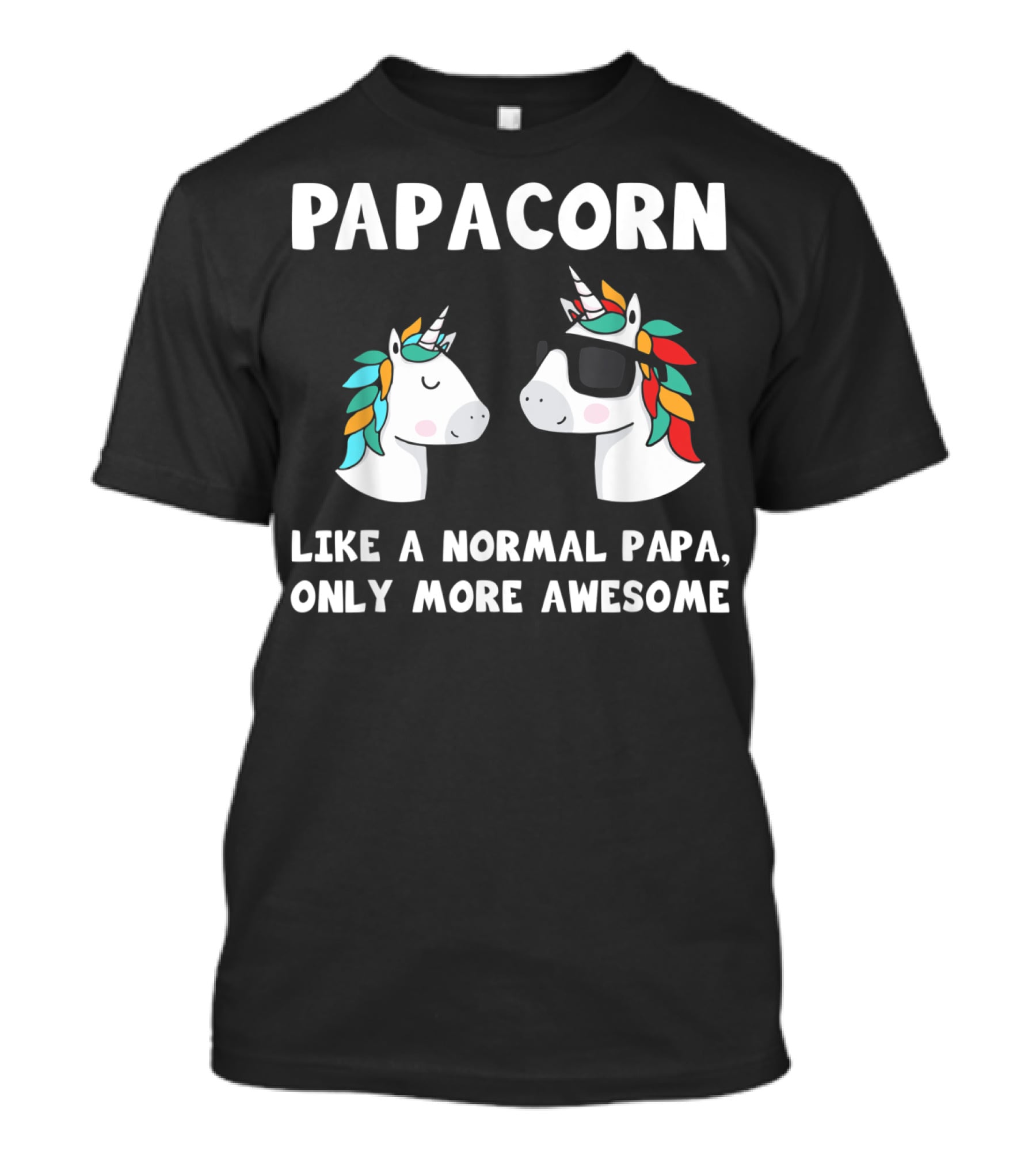 Papacorn Like A Normal Papa Only More Awesome Unicorn Dad Papa And Baby T-Shirt