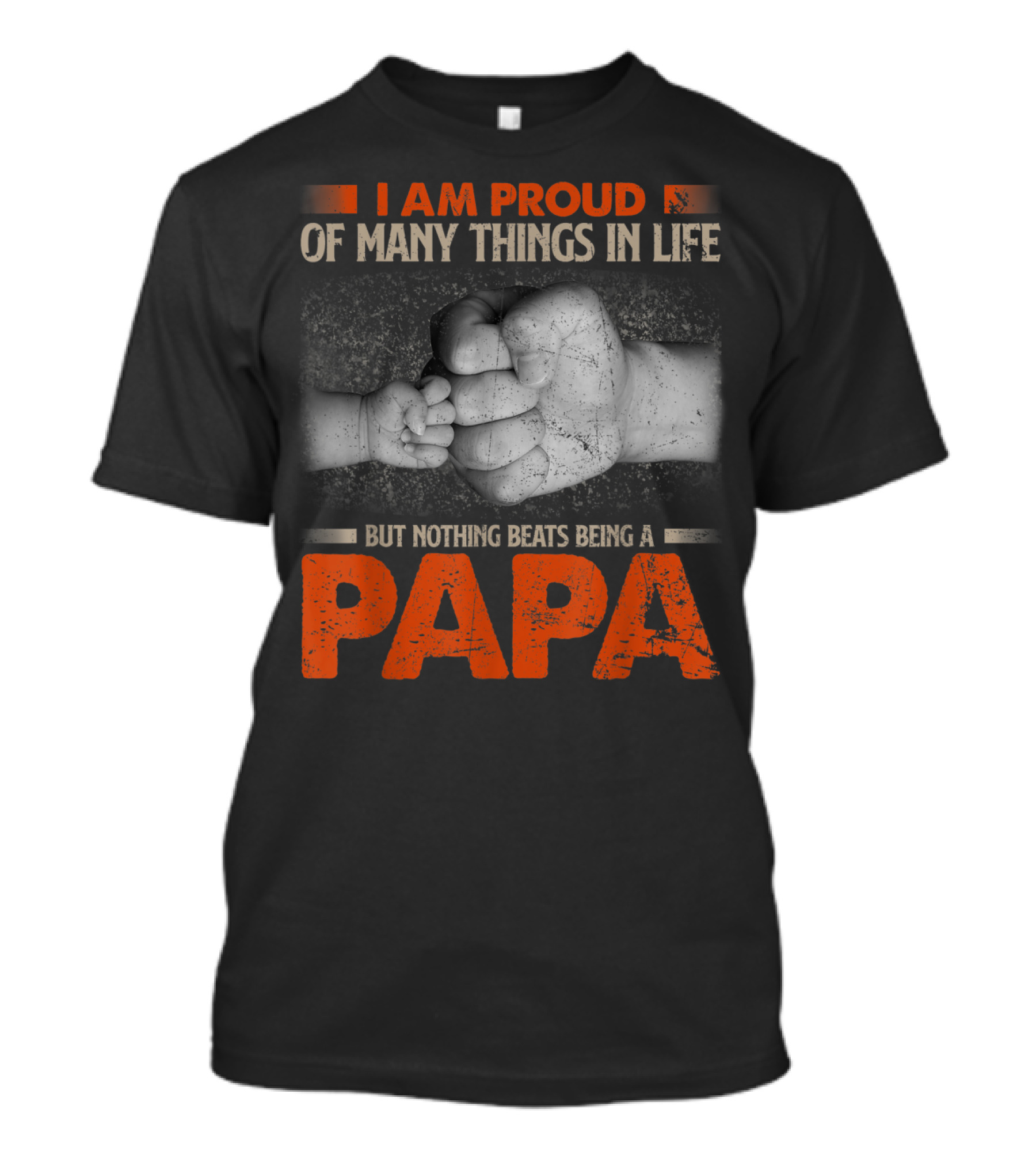 I Am Proud Of Many Things In Life But Nothing Beats Being A Papa T-Shirt