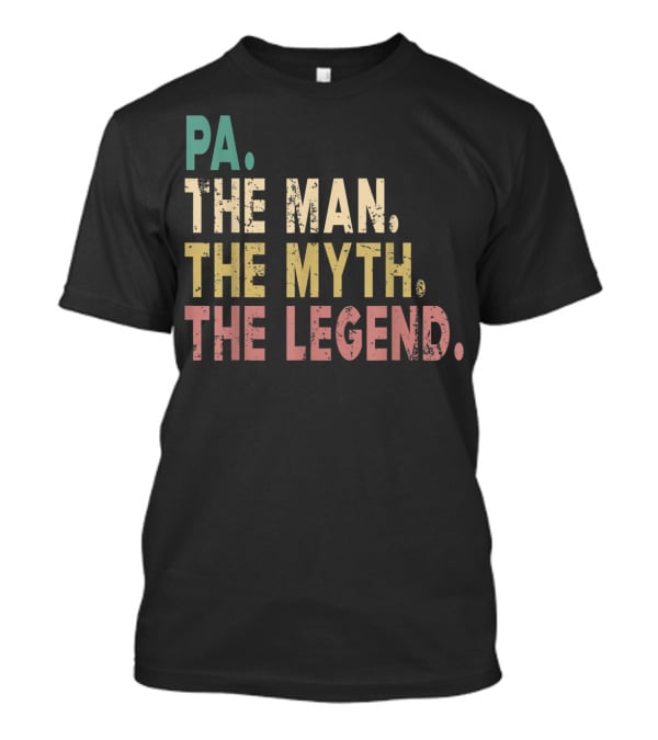 PA The Man The Myth The Legend T-Shirt