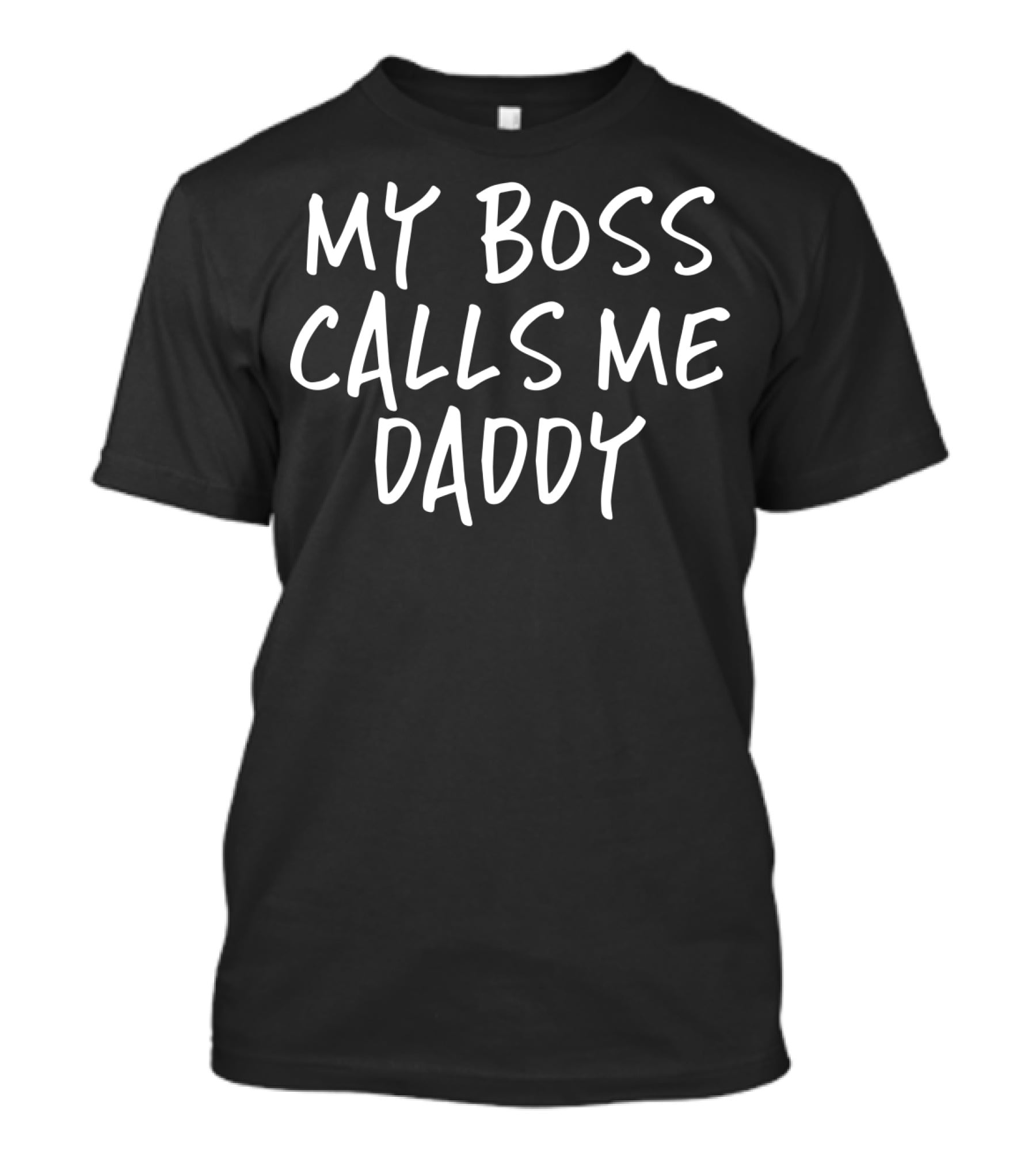 My Boss Calls Me Daddy T-Shirt