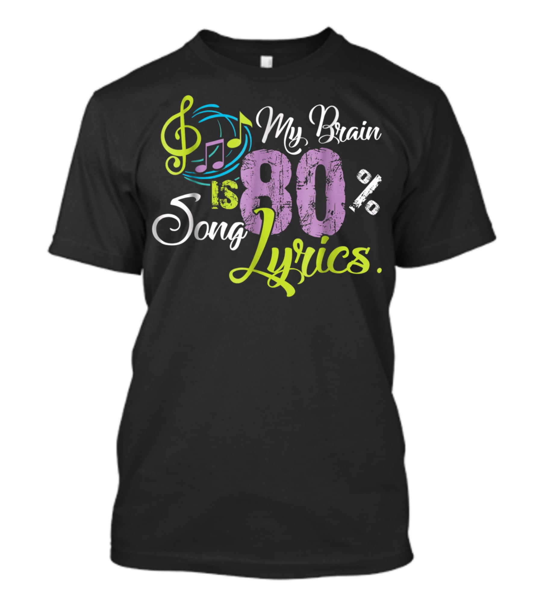 My Brain Is 80 Percent Song Lyrics Funny Music Lover T-Shirt