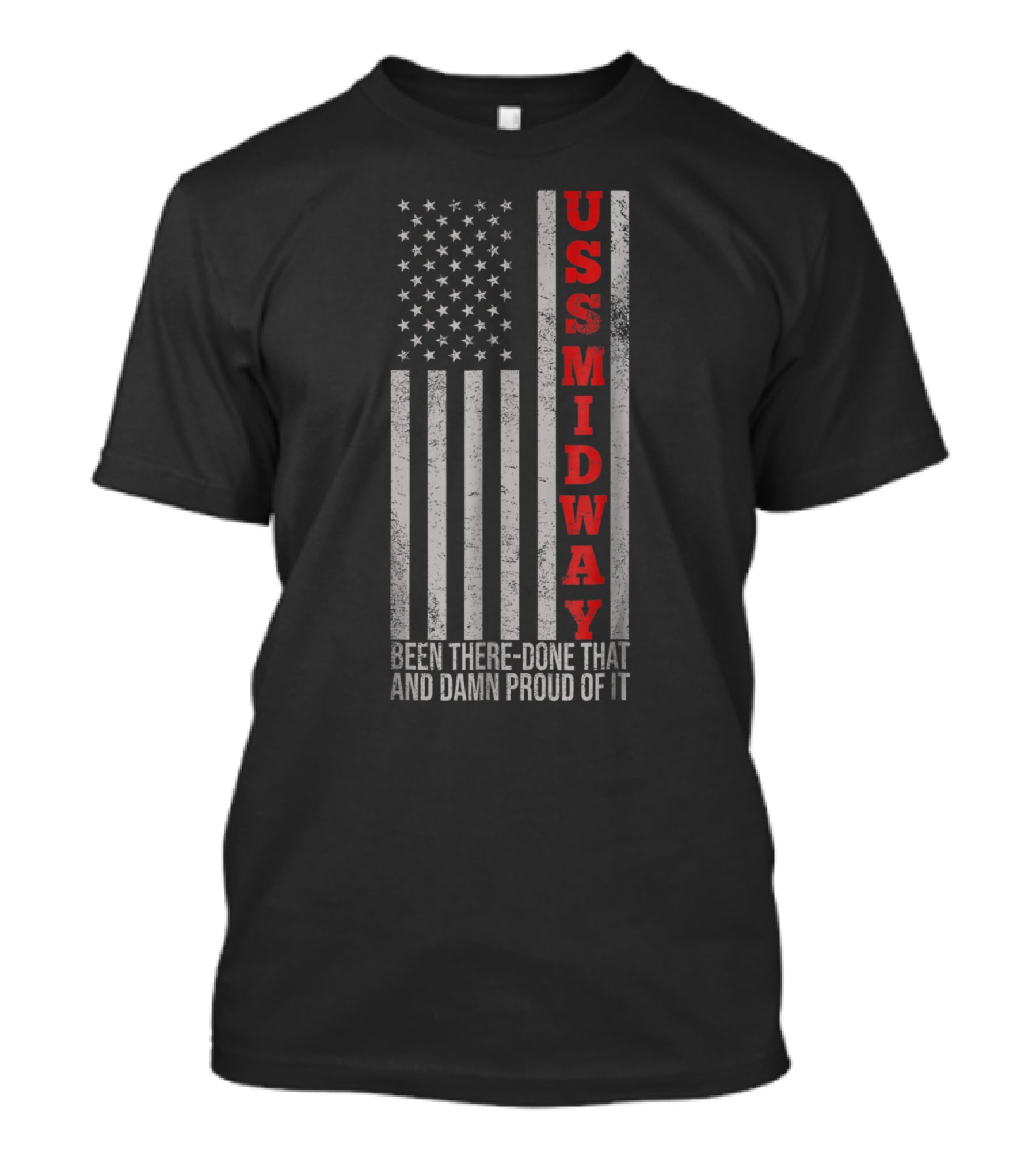 USS Midway Been There Done That And Damn Proud Of It American Flag T-Shirt