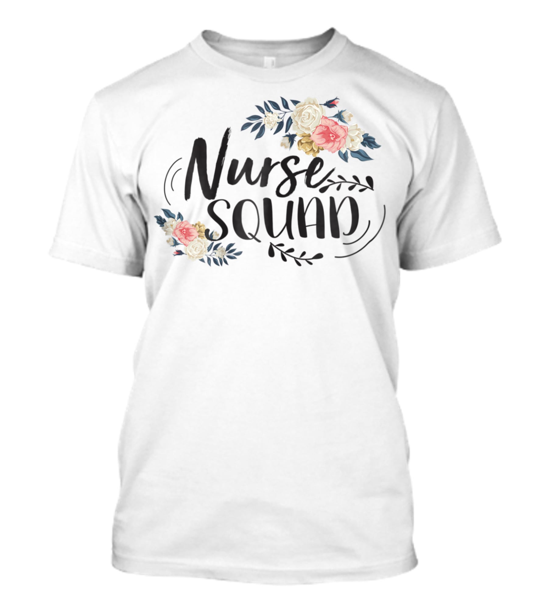 Nurse Squad Funny Nursing Graduate Flower T-Shirt