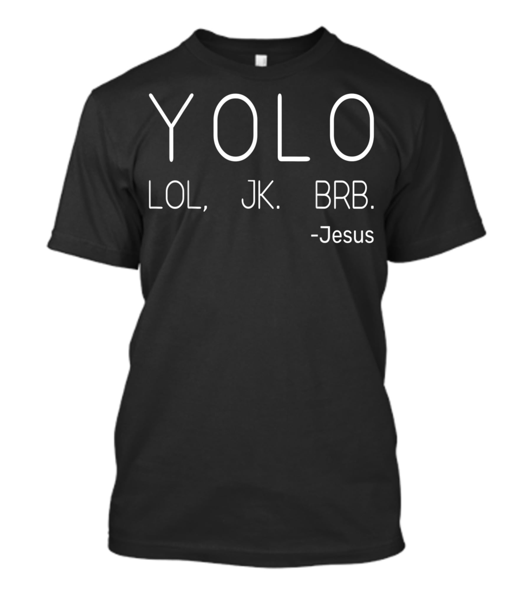 YOLO LOL JK BRB Jesus Christians T-Shirt