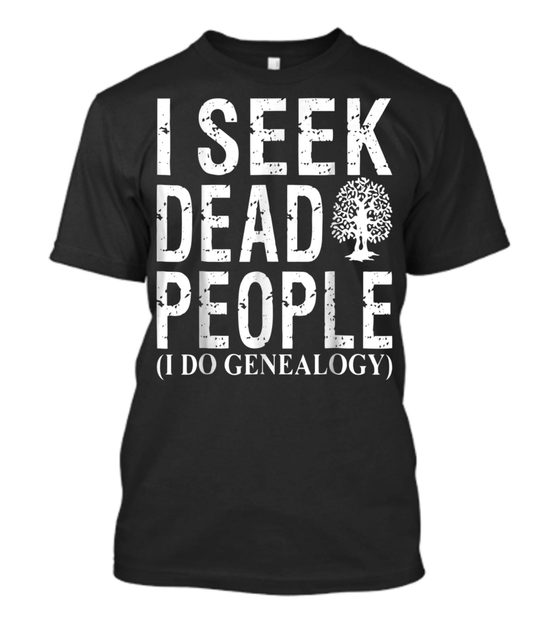 I Seek Dead People (I Do Genealogy) Genealogy For Family History Addicts T-Shirt