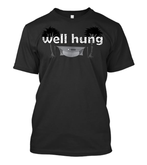Well Hung Hammock Camping Between Trees T-Shirt