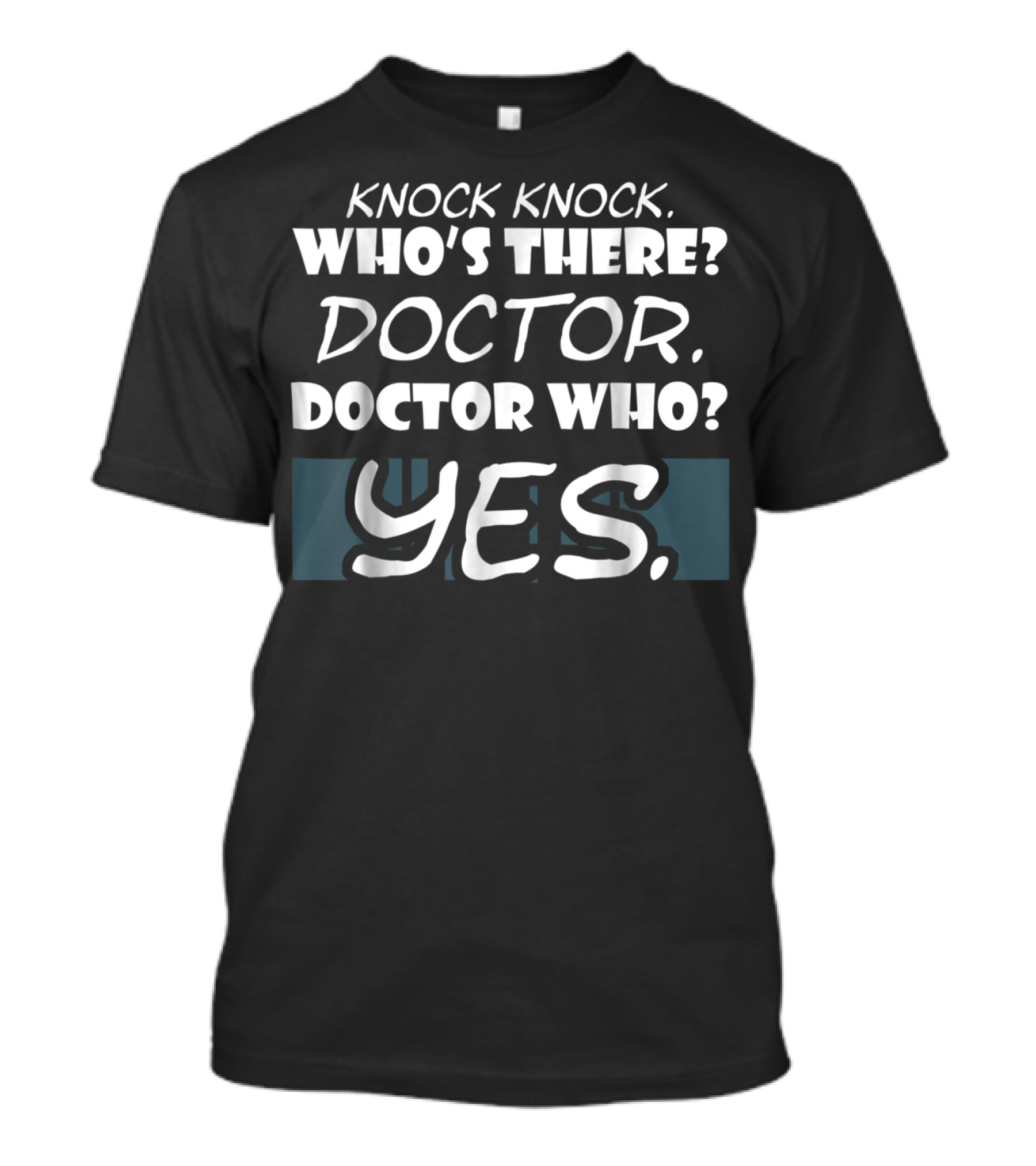 Knock Knock Who's There Doctor Who Yes Funny Doctor T-Shirt
