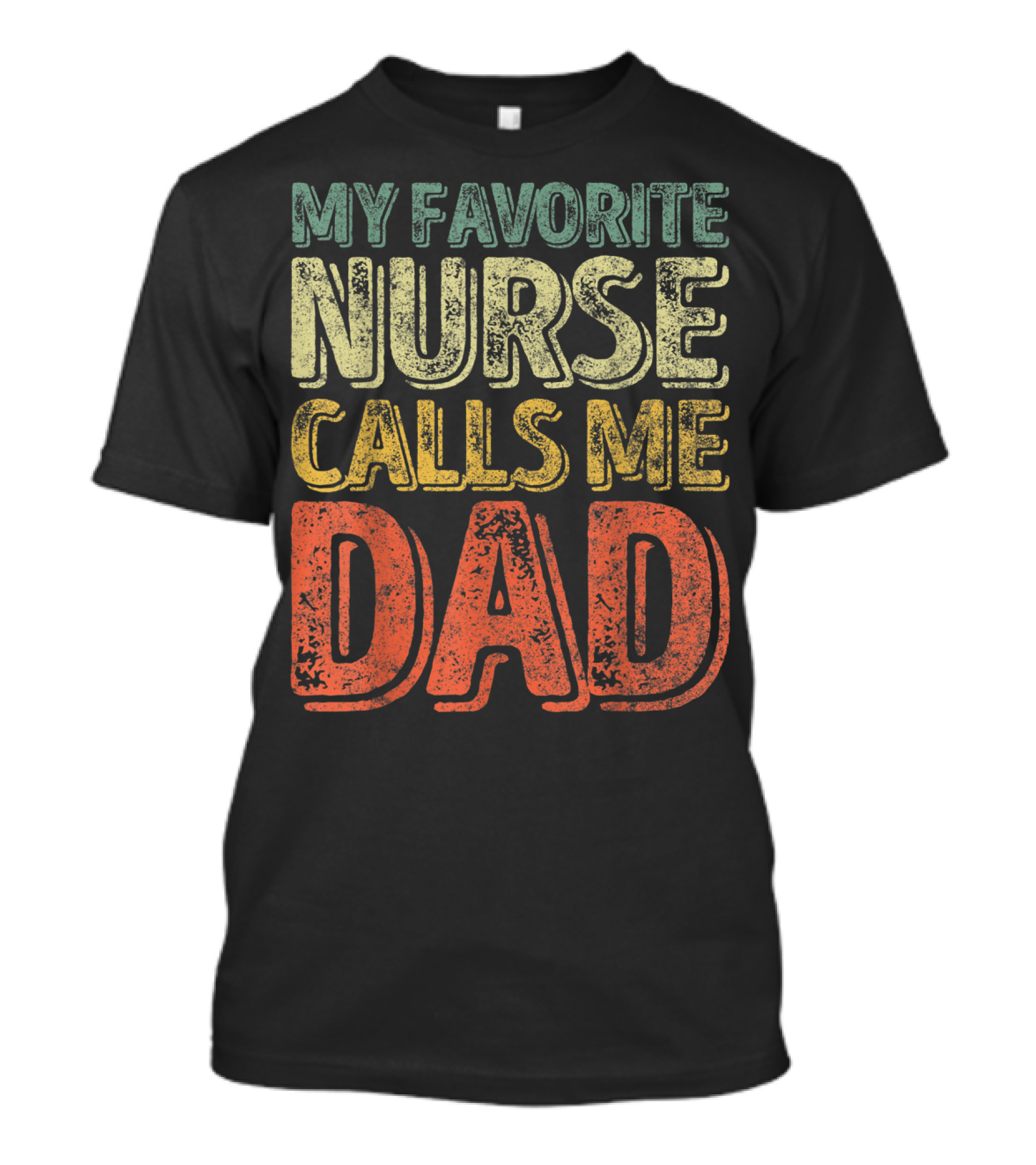 My Favorite Nurse Calls Me Dad Father Mens T-Shirt